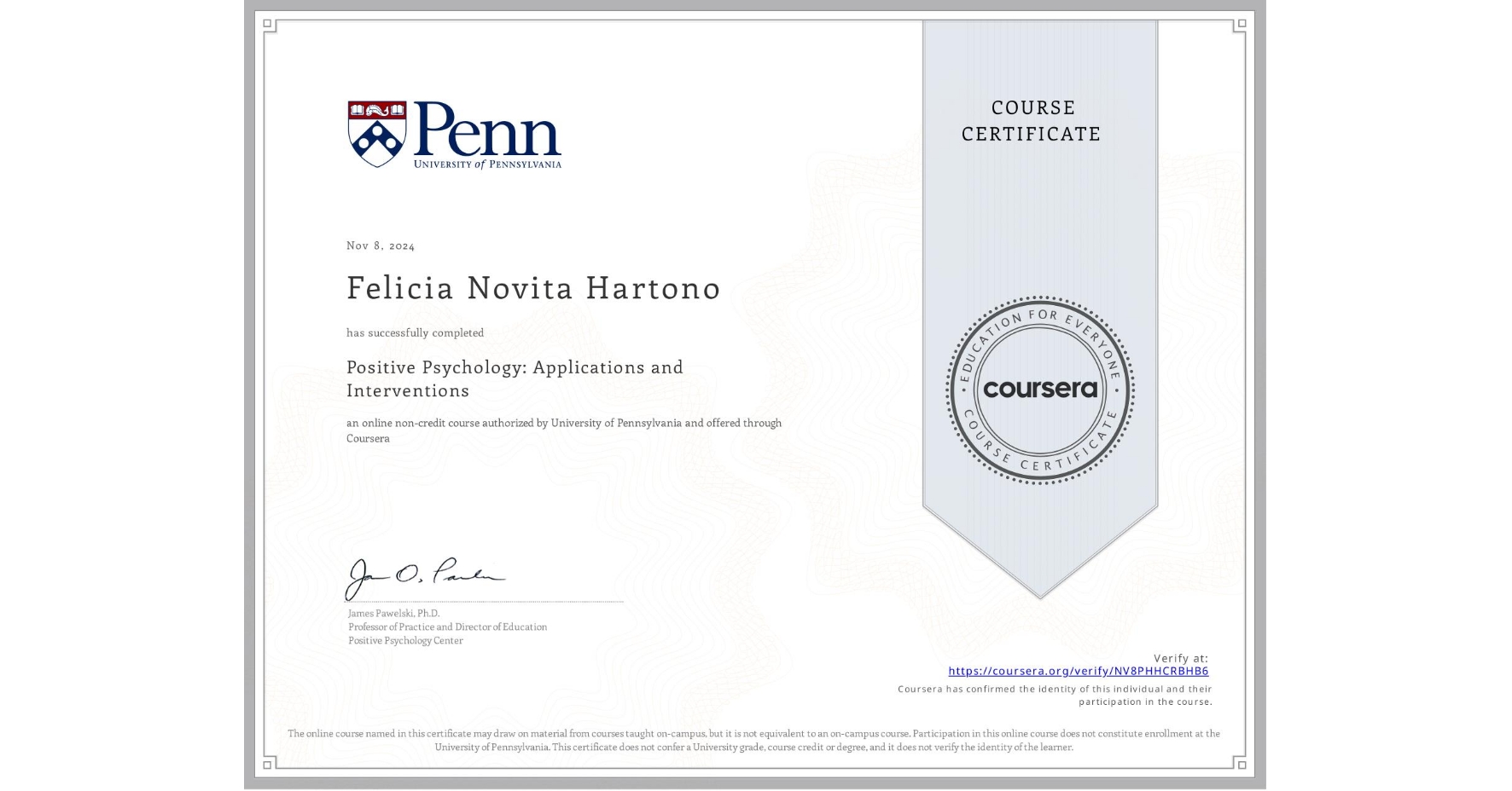 View certificate for Felicia Novita Hartono, Positive Psychology: Applications and Interventions, an online non-credit course authorized by University of Pennsylvania and offered through Coursera