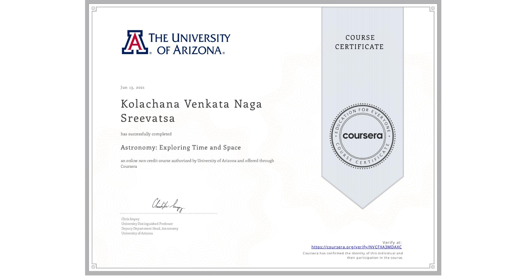 View certificate for Kolachana Venkata Naga Sreevatsa, Astronomy: Exploring Time and Space, an online non-credit course authorized by University of Arizona and offered through Coursera