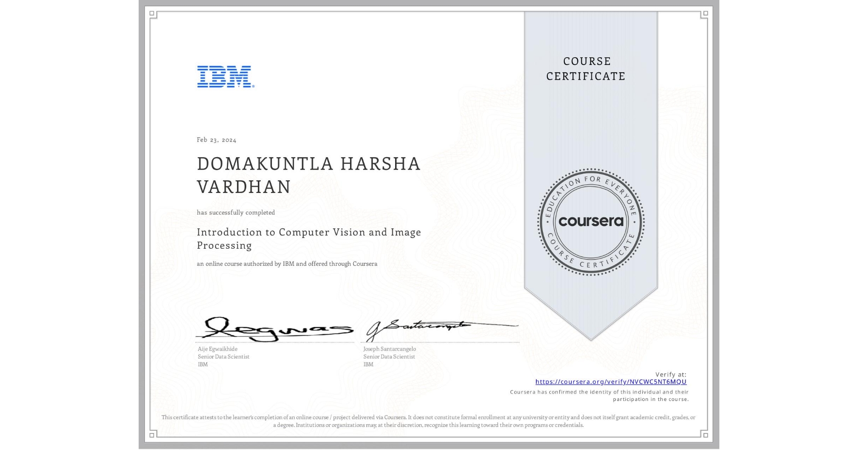 View certificate for DOMAKUNTLA HARSHA VARDHAN , Introduction to Computer Vision and Image Processing, an online non-credit course authorized by IBM and offered through Coursera