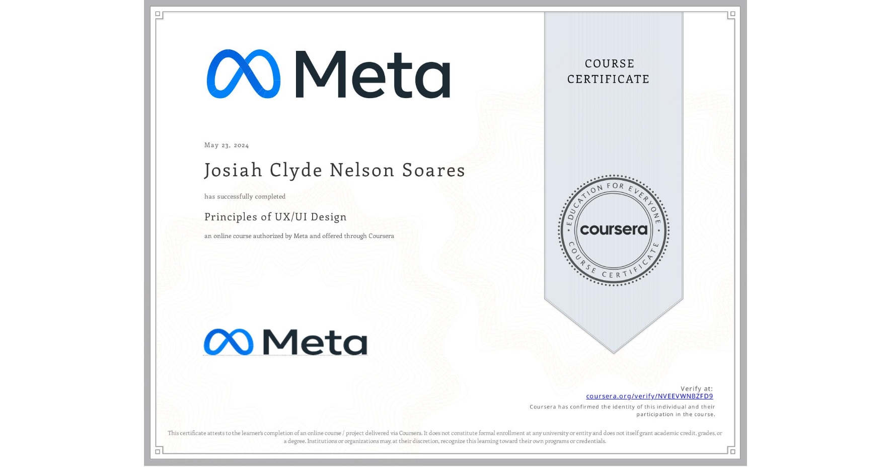 View certificate for Josiah Clyde Nelson Soares, Principles of UX/UI Design, an online non-credit course authorized by Meta and offered through Coursera