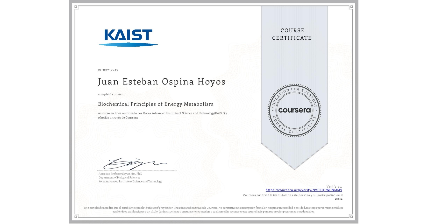 View certificate for Juan Esteban Ospina Hoyos, Biochemical Principles of Energy Metabolism, an online non-credit course authorized by Korea Advanced Institute of Science and Technology(KAIST) and offered through Coursera