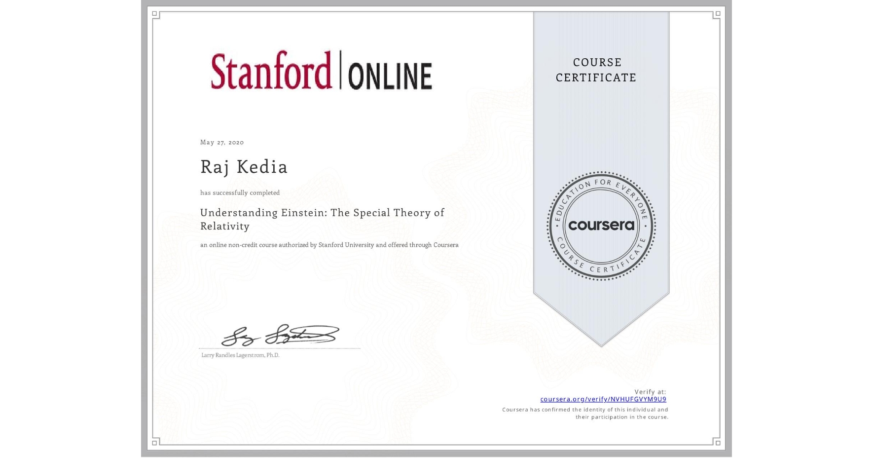 View certificate for Raj Kedia, Understanding Einstein: The Special Theory of Relativity, an online non-credit course authorized by Stanford University and offered through Coursera