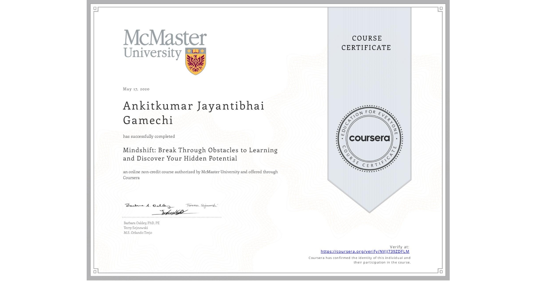 View certificate for Ankitkumar Jayantibhai Gamechi, Mindshift: Break Through Obstacles to Learning and Discover Your Hidden Potential, an online non-credit course authorized by McMaster University and offered through Coursera