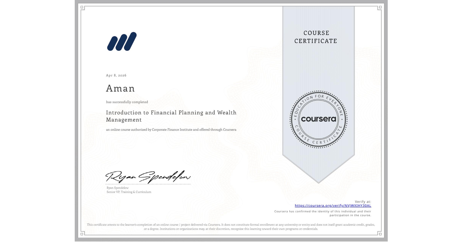 View certificate for Aman , Introduction to Financial Planning and Wealth Management, an online non-credit course authorized by Corporate Finance Institute and offered through Coursera