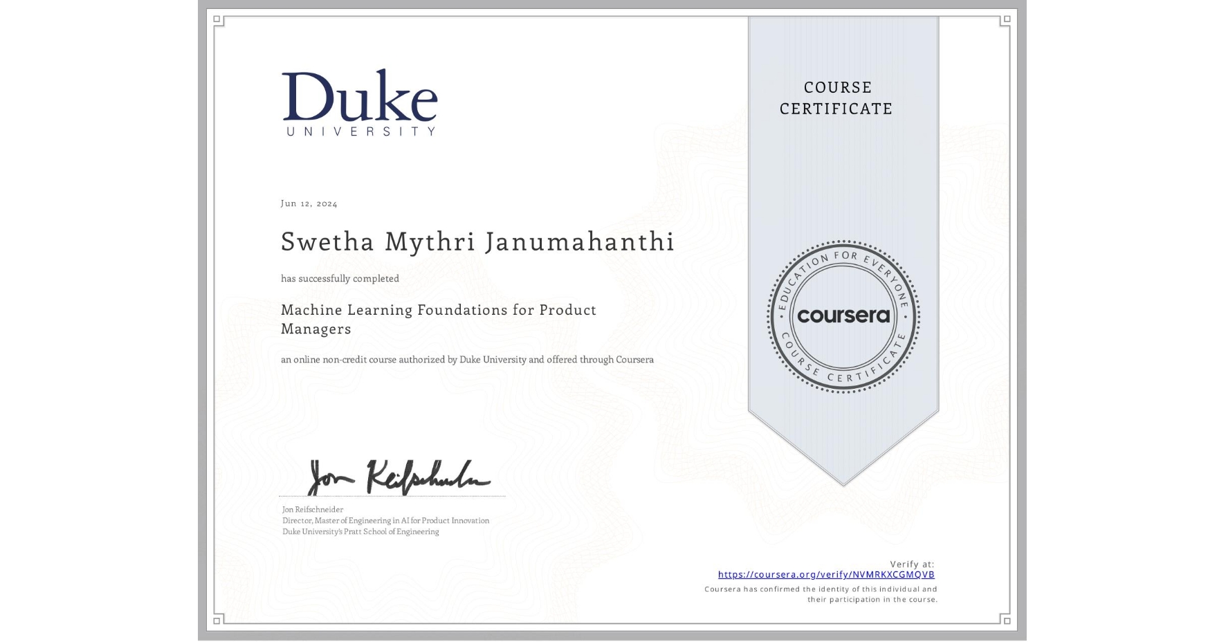View certificate for Swetha Mythri  Janumahanthi , Machine Learning Foundations for Product Managers, an online non-credit course authorized by Duke University and offered through Coursera