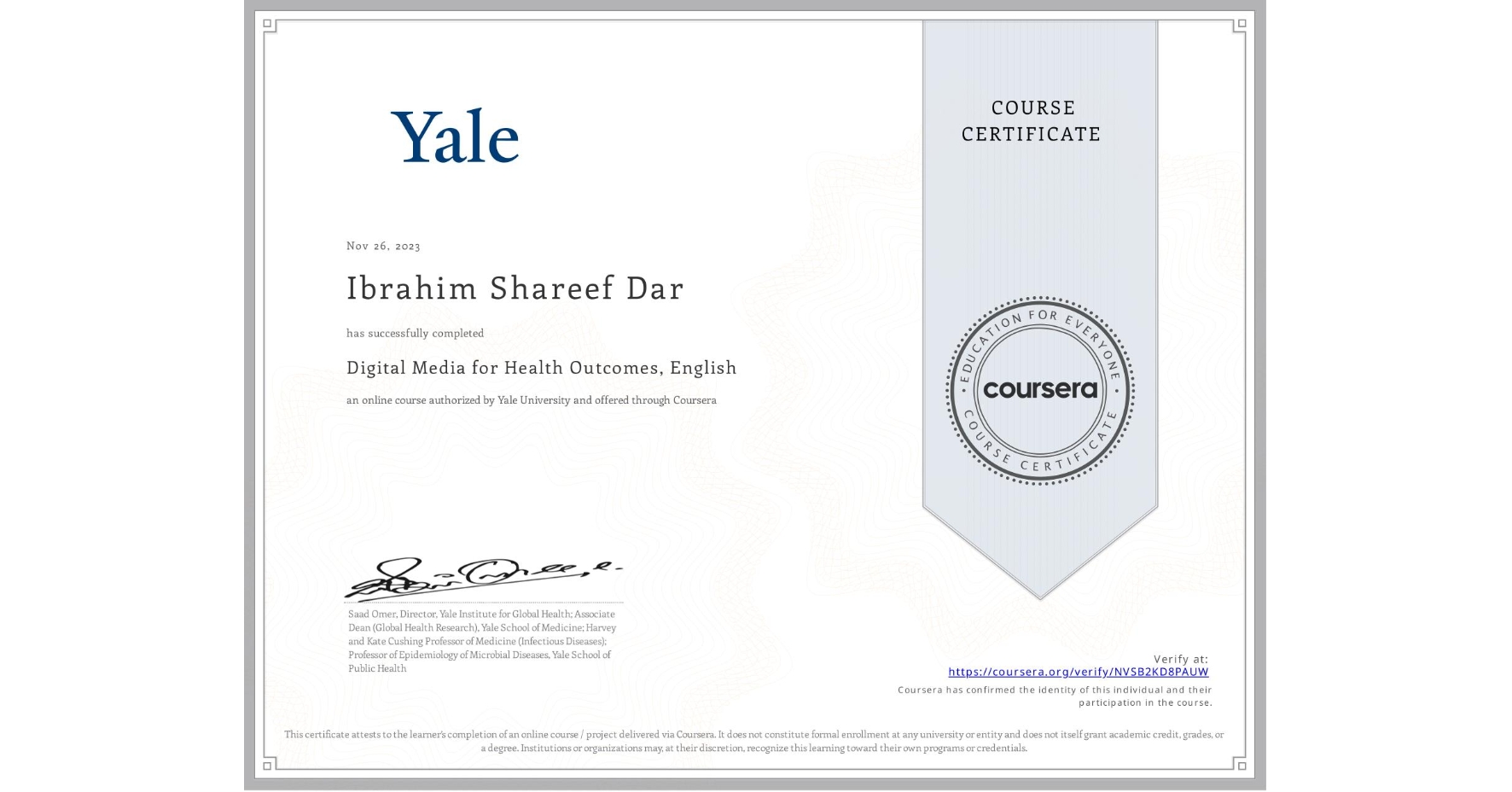 View certificate for Ibrahim Shareef Dar, Digital Media for Health Outcomes, English, an online non-credit course authorized by Yale University and offered through Coursera