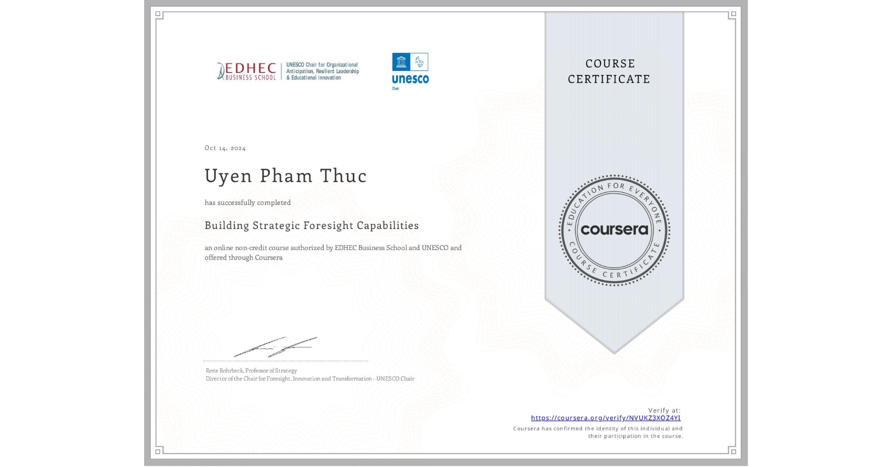 View certificate for Uyen Pham Thuc, Building Strategic Foresight Capabilities, an online non-credit course authorized by EDHEC Business School & UNESCO and offered through Coursera