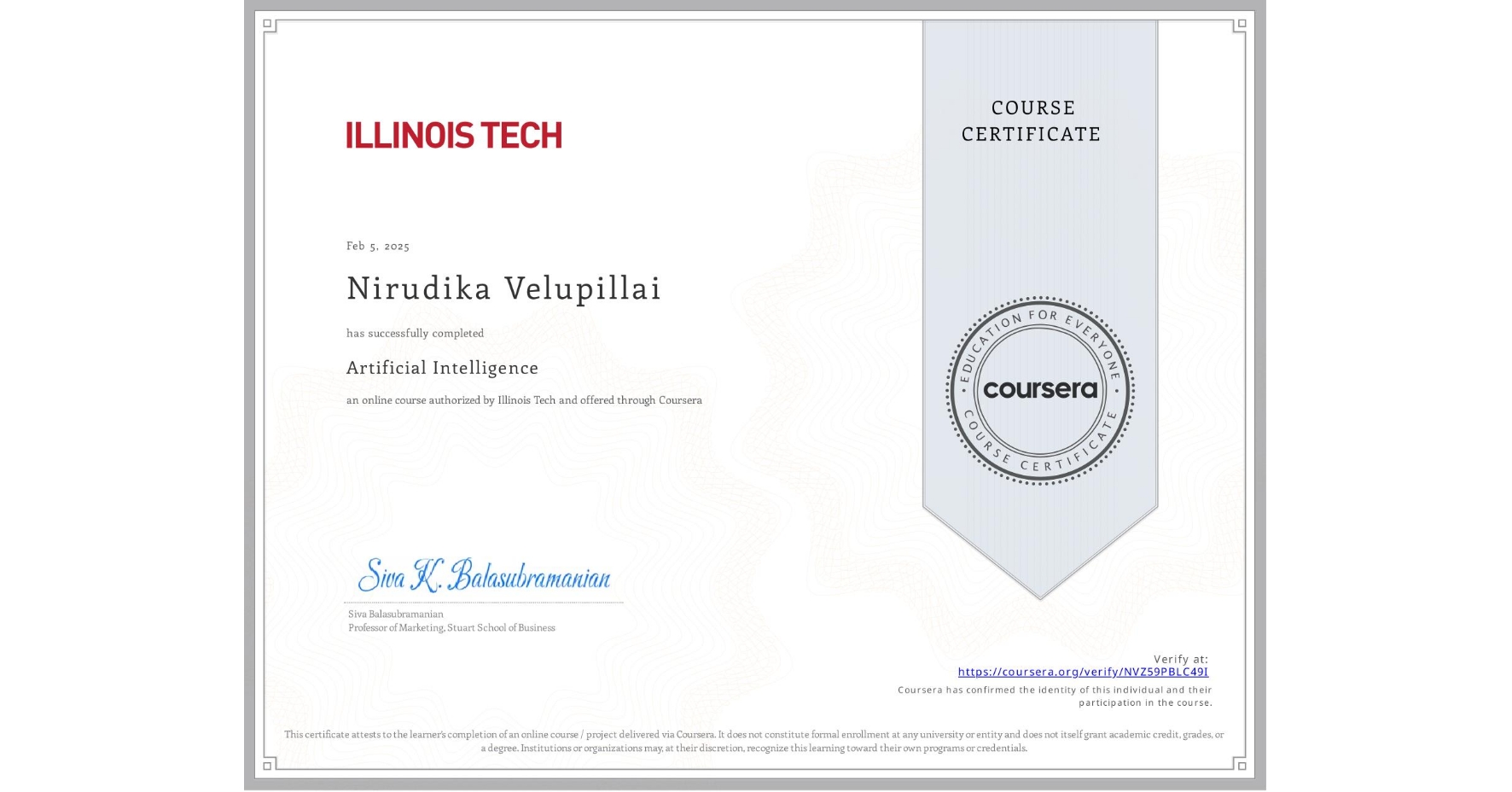 View certificate for Nirudika Velupillai, Artificial Intelligence, an online non-credit course authorized by Illinois Tech and offered through Coursera