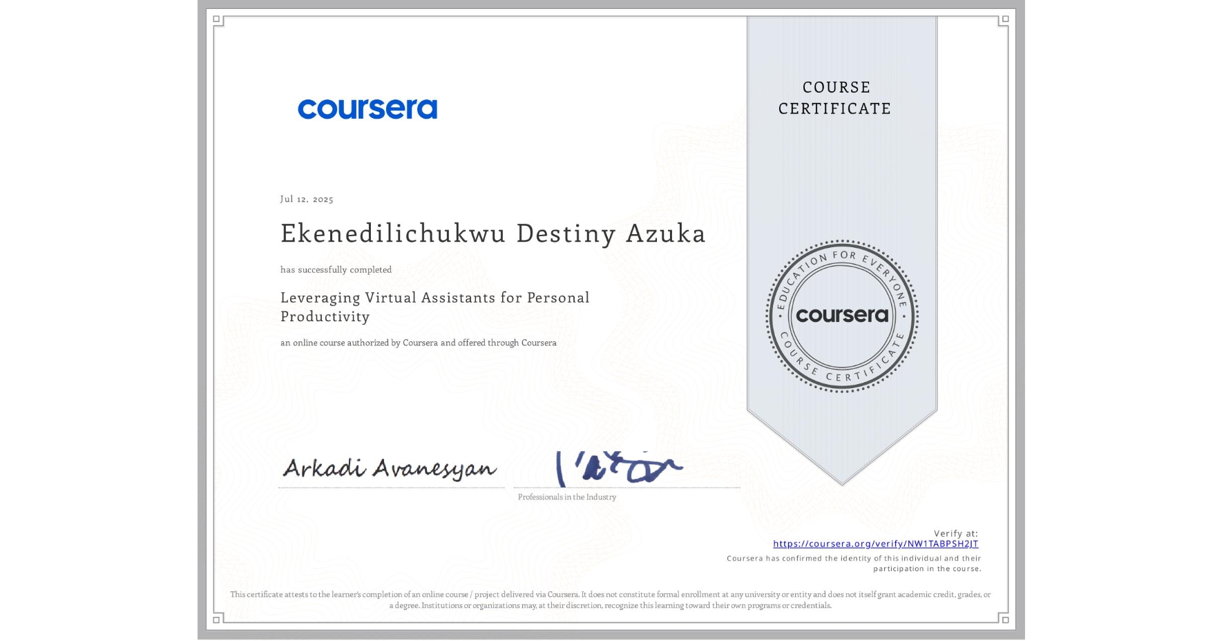 View certificate for Ekenedilichukwu Destiny Azuka, Leveraging Virtual Assistants for Personal Productivity, an online non-credit course authorized by Coursera and offered through Coursera