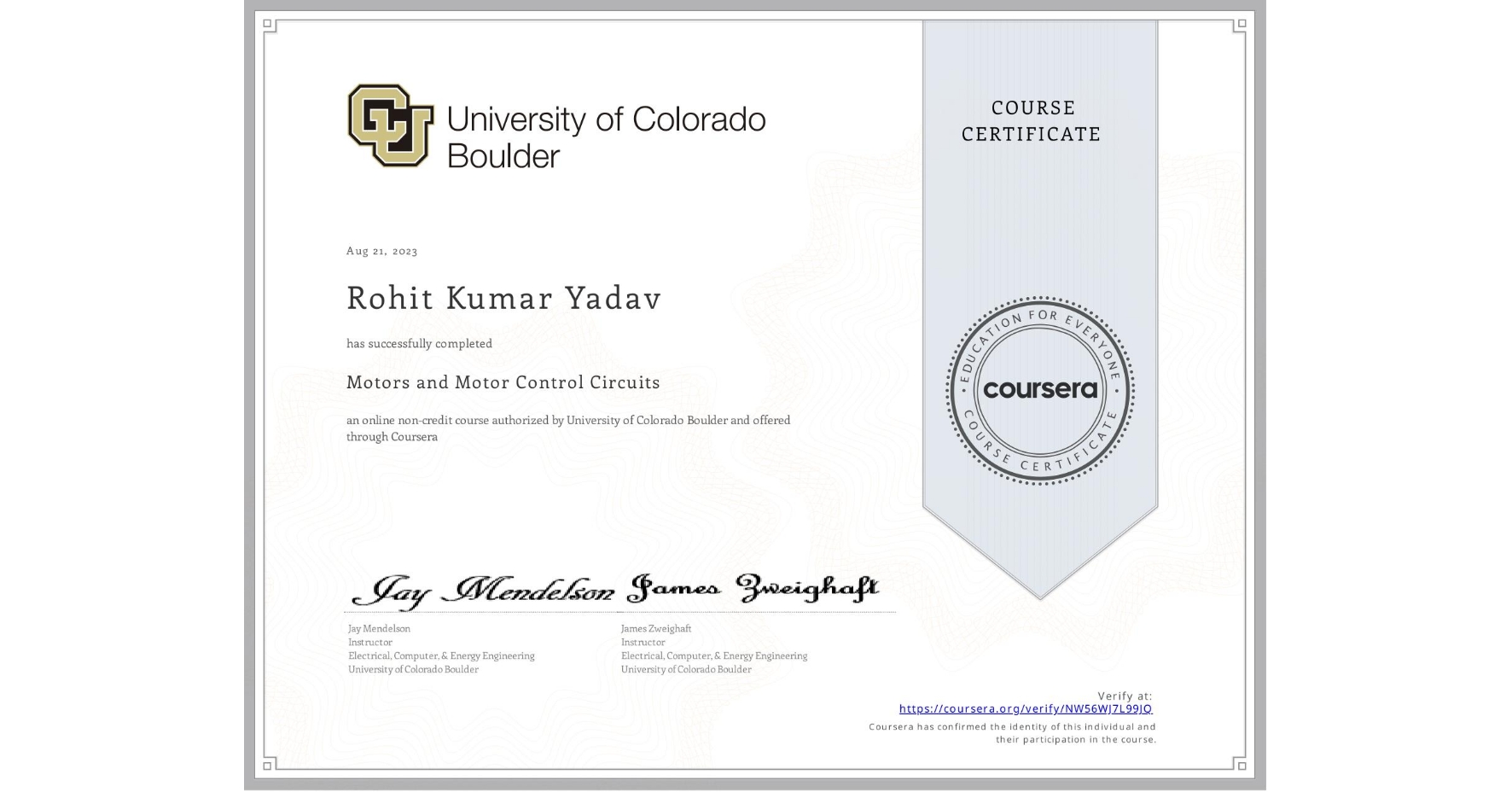 View certificate for Rohit Kumar Yadav, Motors and Motor Control Circuits, an online non-credit course authorized by University of Colorado Boulder and offered through Coursera
