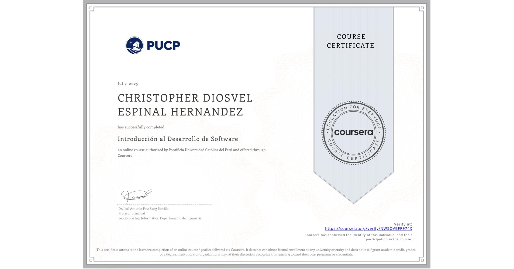 View certificate for CHRISTOPHER DIOSVEL ESPINAL HERNANDEZ, Introducción al Desarrollo de Software, an online non-credit course authorized by Pontificia Universidad Católica del Perú and offered through Coursera
