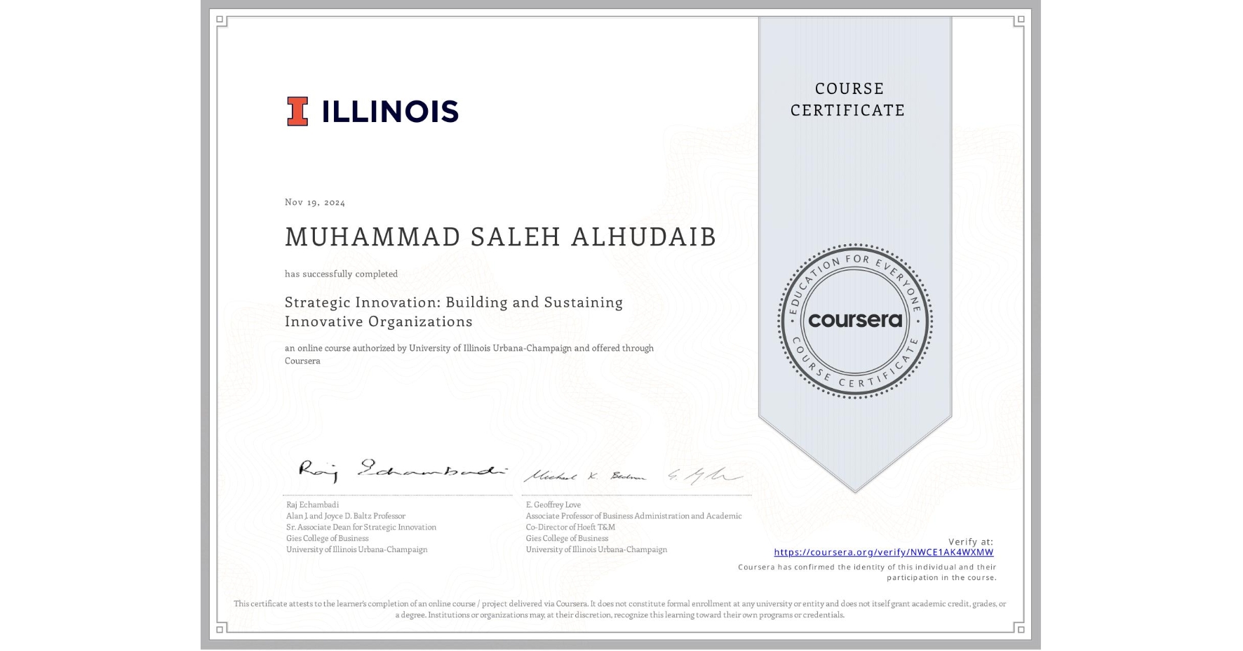 View certificate for MUHAMMAD SALEH ALHUDAIB, Strategic Innovation: Building and Sustaining Innovative Organizations, an online non-credit course authorized by University of Illinois Urbana-Champaign and offered through Coursera