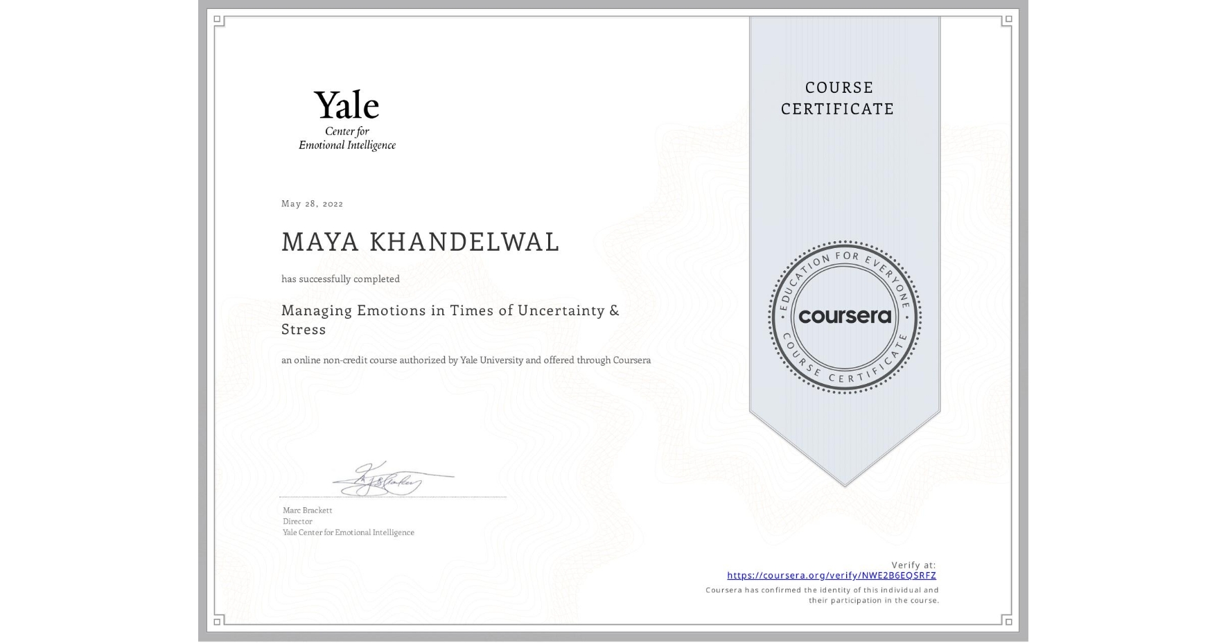 View certificate for MAYA KHANDELWAL, Managing Emotions in Times of Uncertainty & Stress, an online non-credit course authorized by Yale University and offered through Coursera
