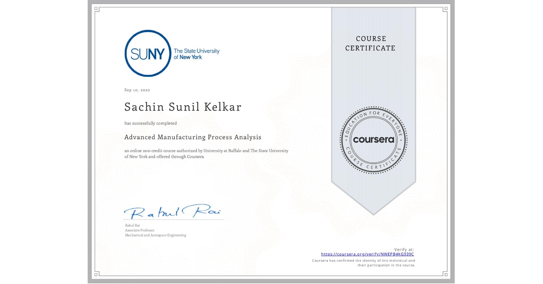 View certificate for Sachin Sunil  Kelkar, Advanced Manufacturing Process Analysis, an online non-credit course authorized by University at Buffalo & The State University of New York and offered through Coursera