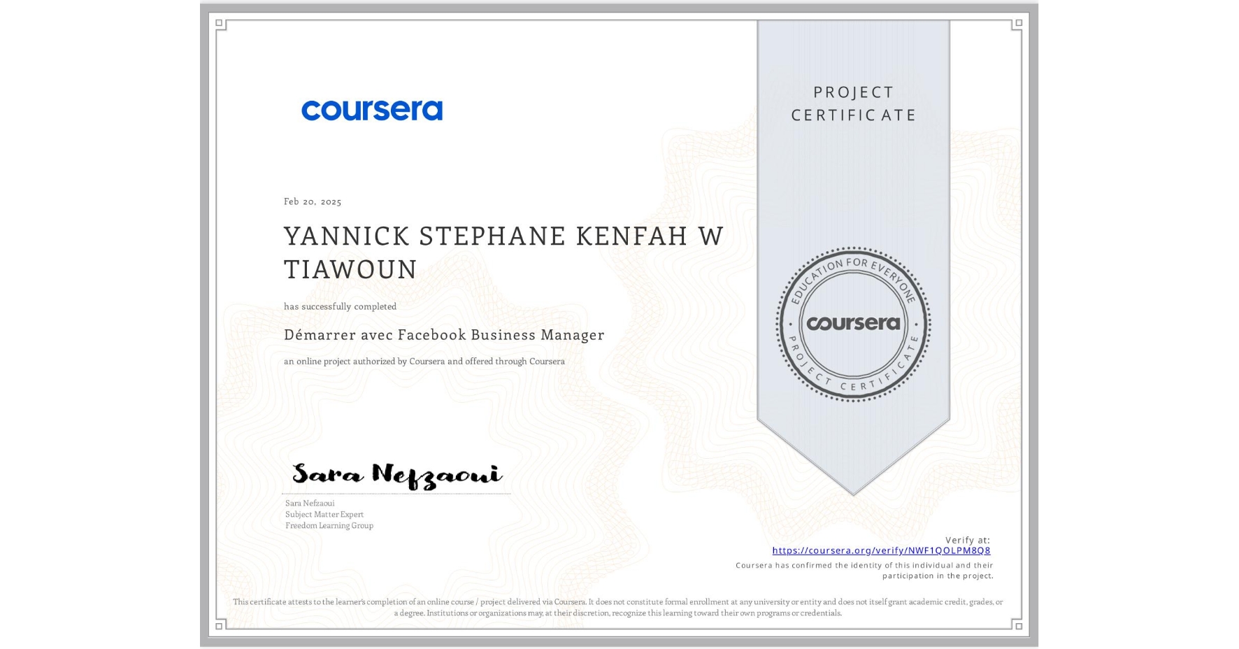 View certificate for YANNICK STEPHANE KENFAH W TIAWOUN, Démarrer avec Facebook Business Manager, an online non-credit course authorized by Coursera and offered through Coursera