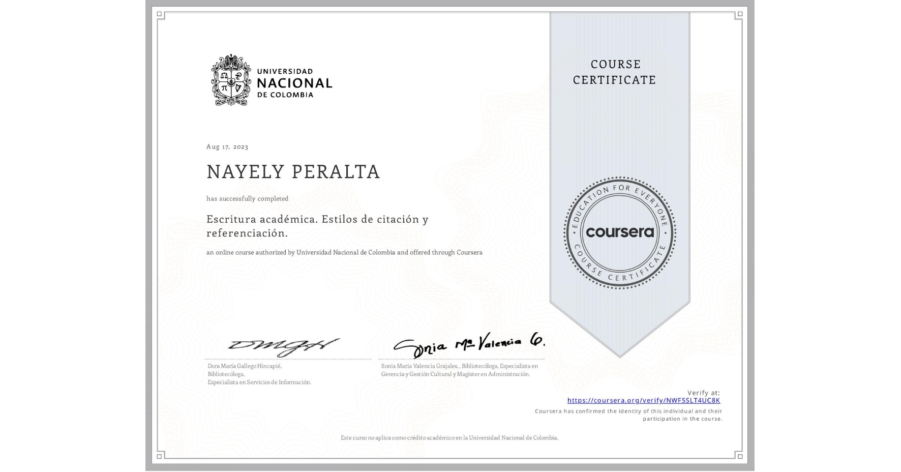 View certificate for NAYELY PERALTA, Escritura académica. Estilos de citación y referenciación., an online non-credit course authorized by Universidad Nacional de Colombia and offered through Coursera