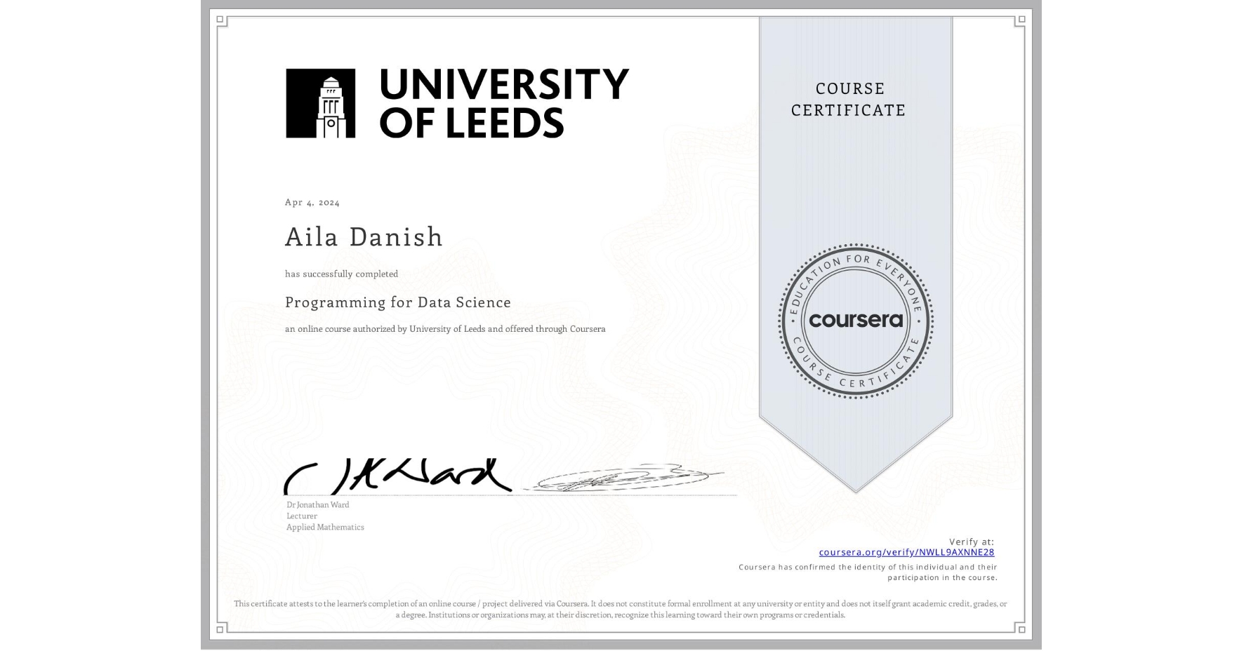 View certificate for Aila Danish, Programming for Data Science, an online non-credit course authorized by University of Leeds and offered through Coursera