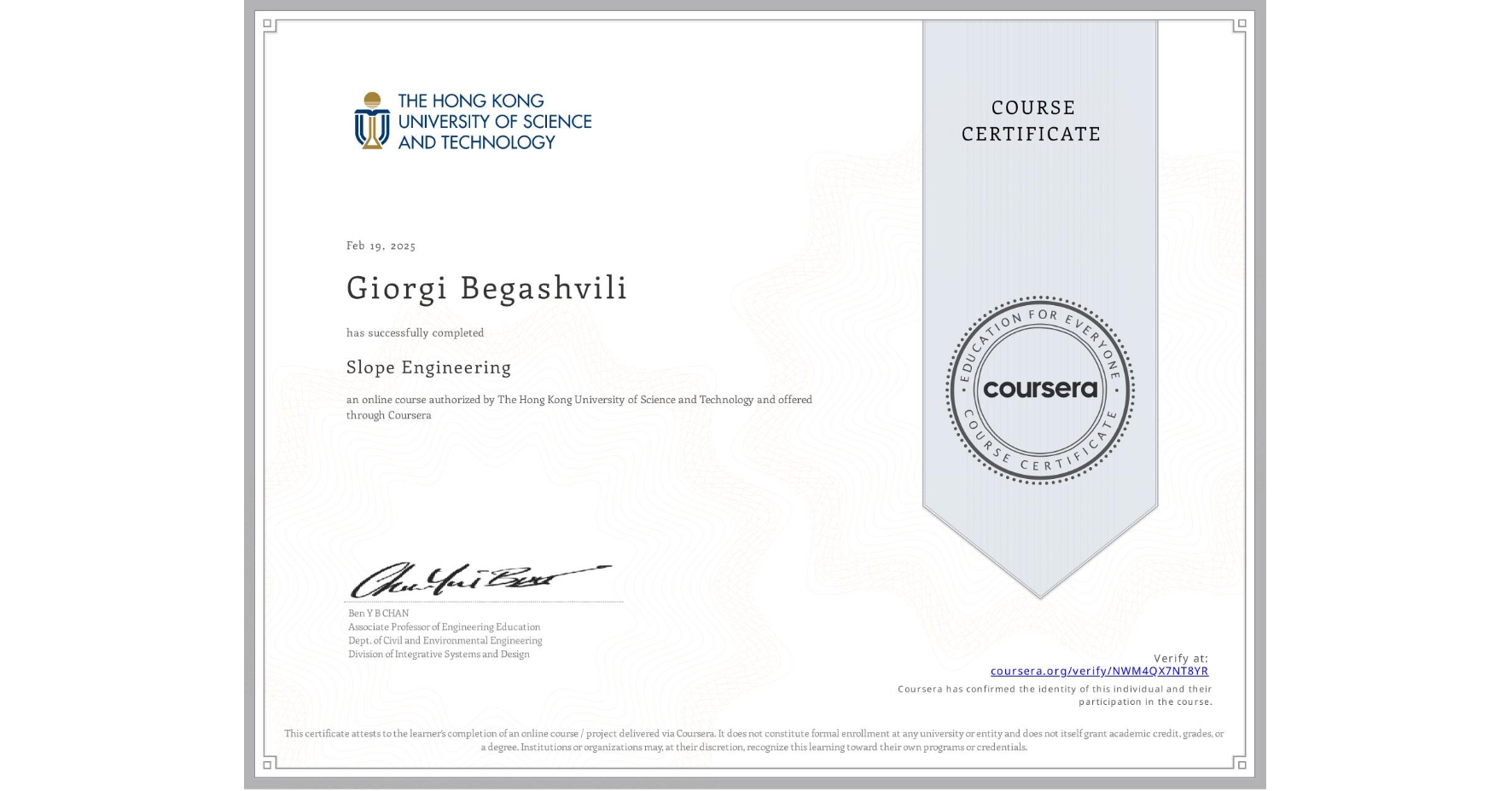 View certificate for Giorgi Begashvili, Slope Engineering, an online non-credit course authorized by The Hong Kong University of Science and Technology and offered through Coursera