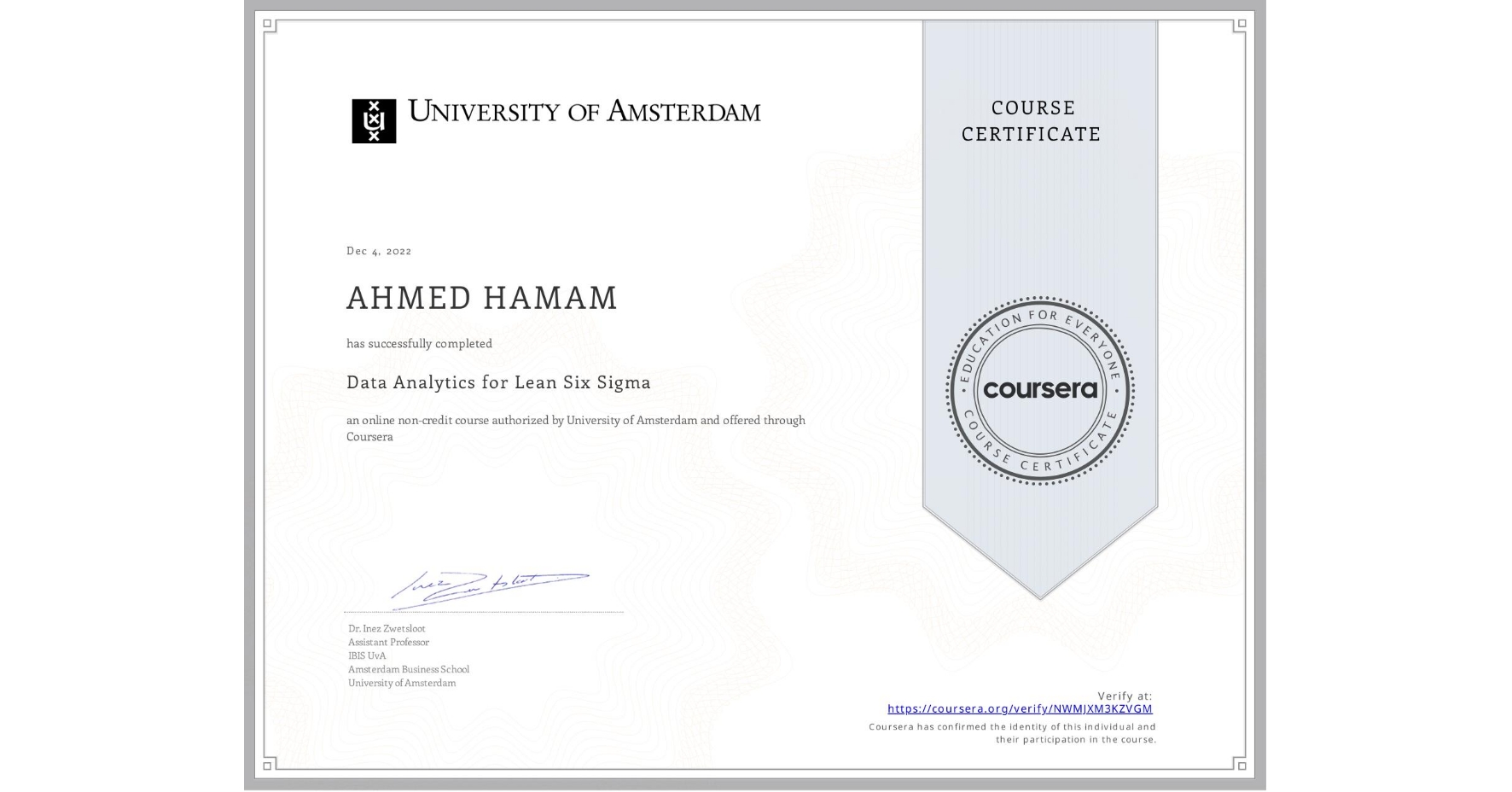 View certificate for AHMED HAMAM, Data Analytics for Lean Six Sigma, an online non-credit course authorized by University of Amsterdam and offered through Coursera