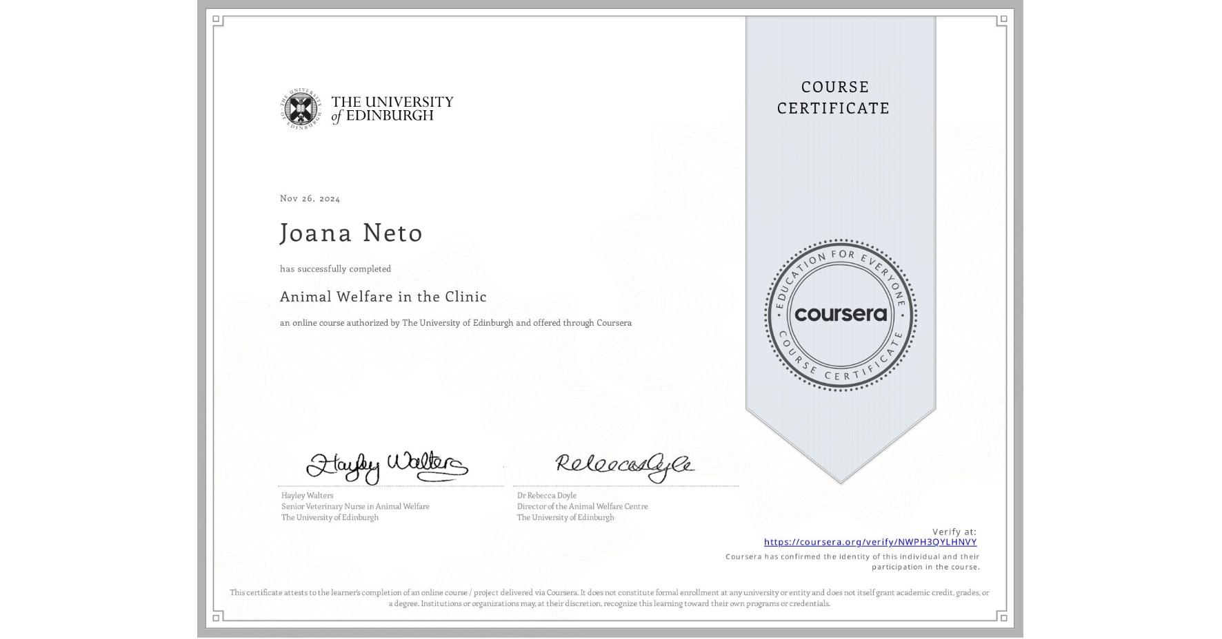 View certificate for Joana Neto, Animal Welfare in the Clinic, an online non-credit course authorized by The University of Edinburgh and offered through Coursera