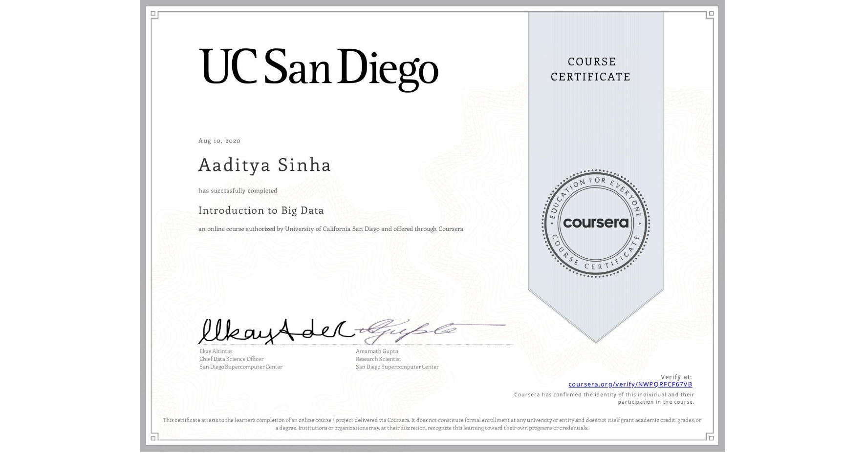View certificate for Aaditya Sinha, Introduction to Big Data, an online non-credit course authorized by University of California San Diego and offered through Coursera