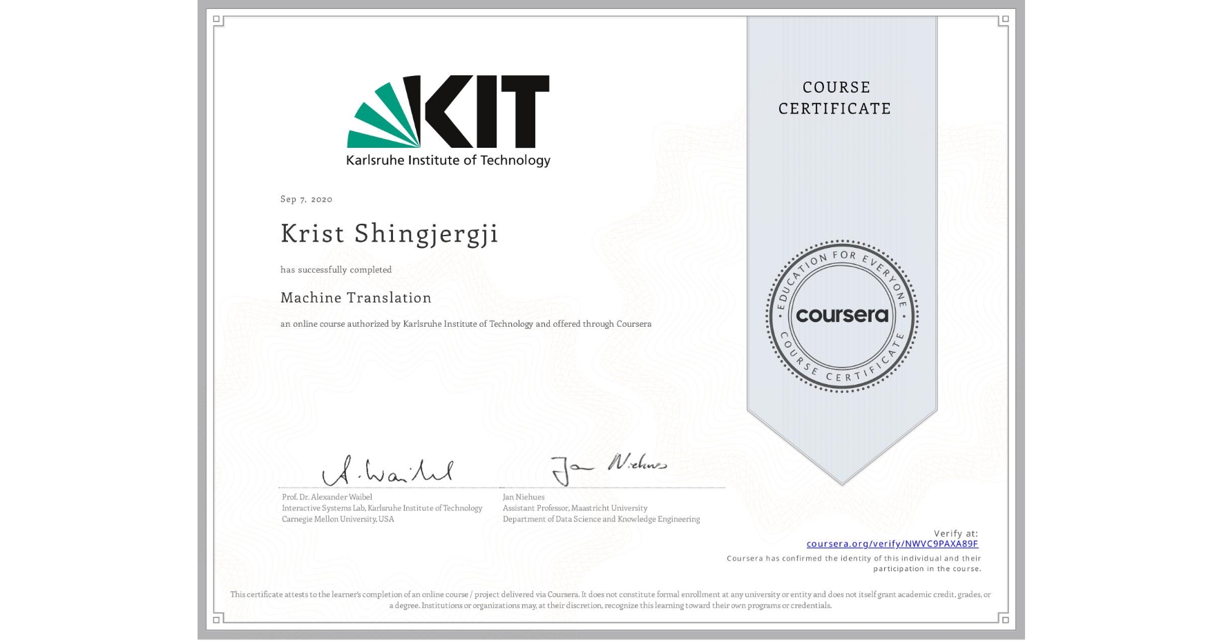 View certificate for Krist Shingjergji, Machine Translation, an online non-credit course authorized by Karlsruhe Institute of Technology and offered through Coursera
