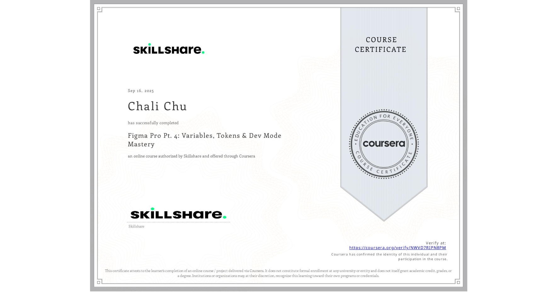 View certificate for Chali Chu, Figma Pro Pt. 4: Variables, Tokens & Dev Mode Mastery, an online non-credit course authorized by Skillshare and offered through Coursera