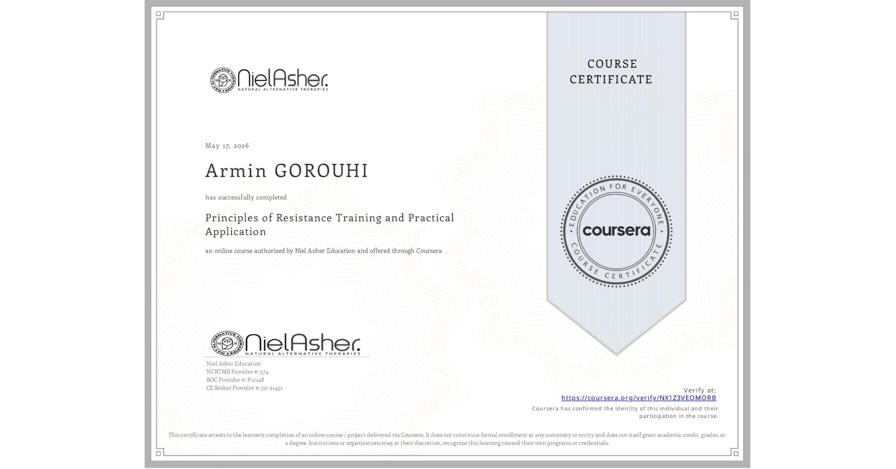 View certificate for Armin GOROUHI, Principles of Resistance Training and Practical Application, an online non-credit course authorized by Niel Asher Education and offered through Coursera