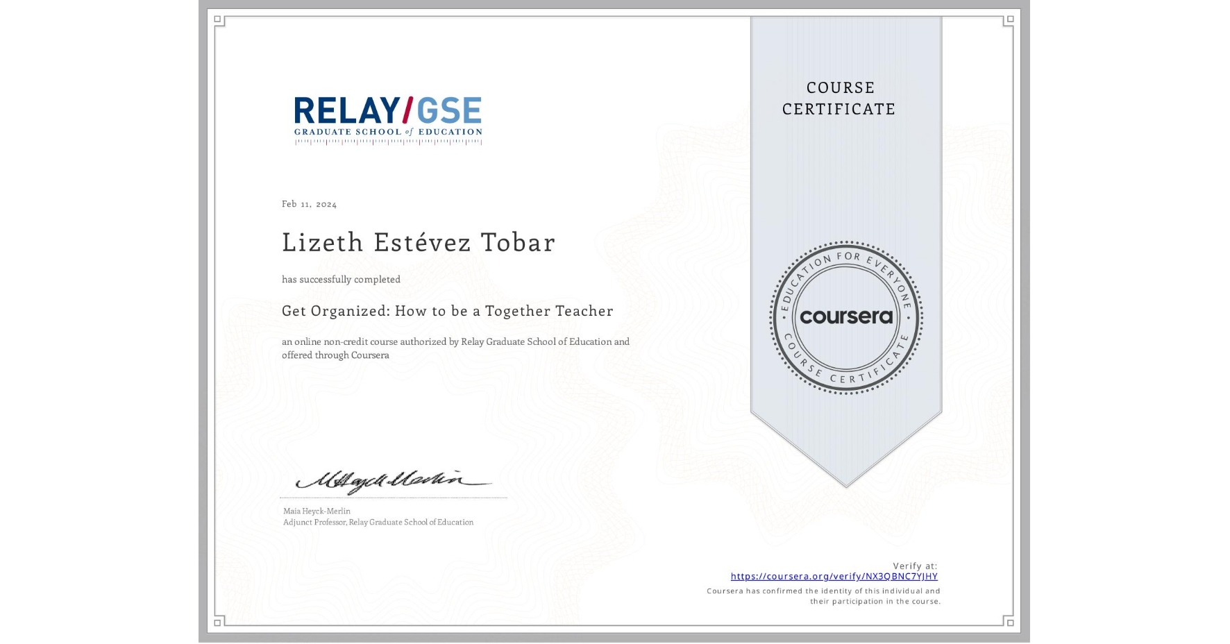 View certificate for Lizeth Estévez Tobar, Get Organized: How to be a Together Teacher, an online non-credit course authorized by Relay Graduate School of Education and offered through Coursera