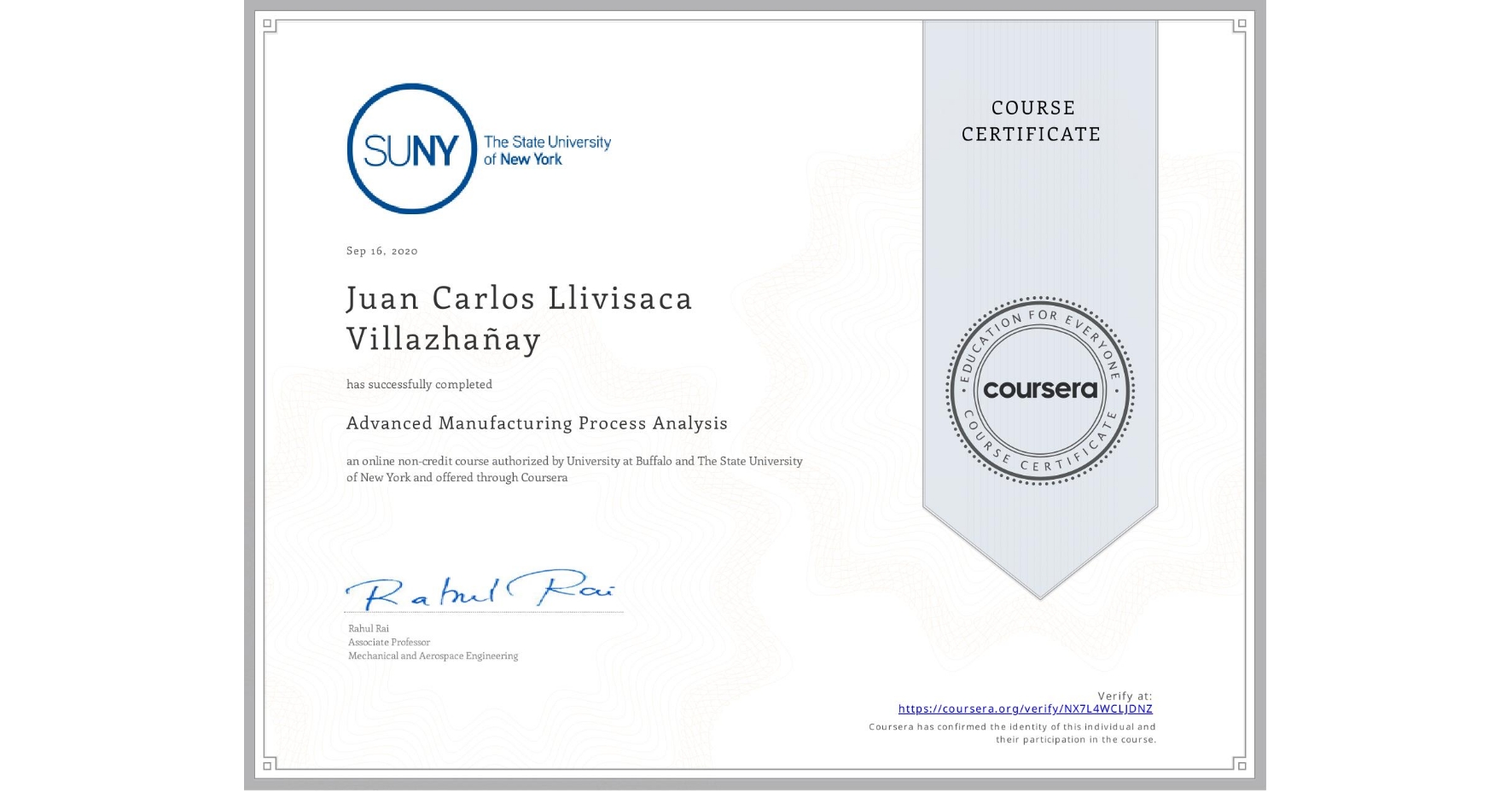View certificate for Juan Carlos Llivisaca Villazhañay, Advanced Manufacturing Process Analysis, an online non-credit course authorized by University at Buffalo & The State University of New York and offered through Coursera