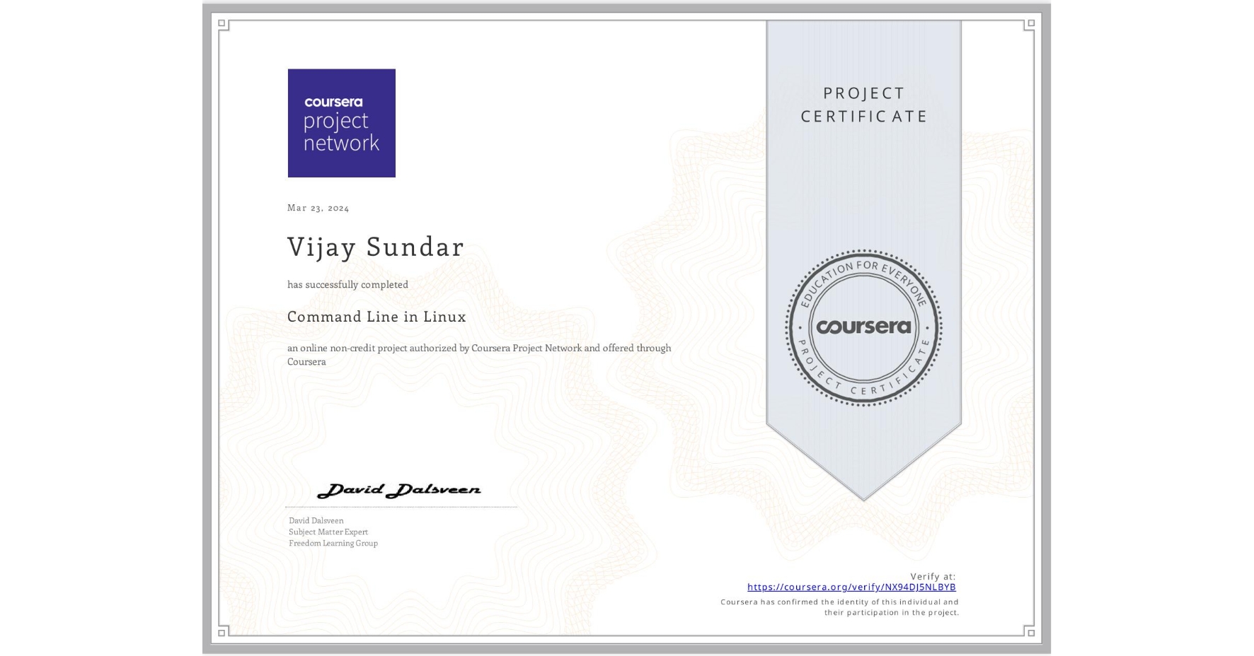 View certificate for Vijay Sundar, Command Line in Linux, an online non-credit course authorized by Coursera and offered through Coursera