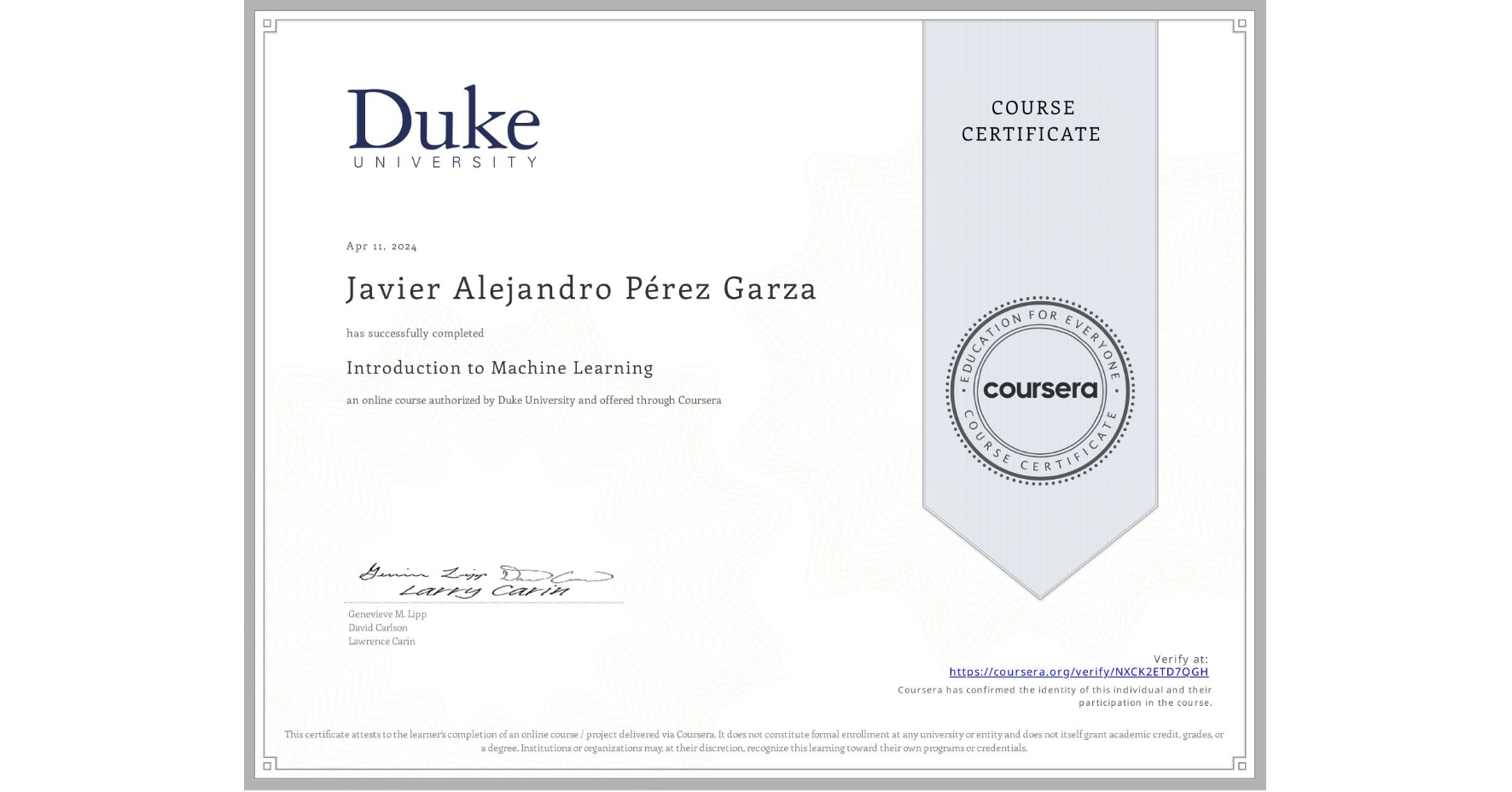 View certificate for Javier Alejandro Pérez Garza, Introduction to Machine Learning, an online non-credit course authorized by Duke University and offered through Coursera