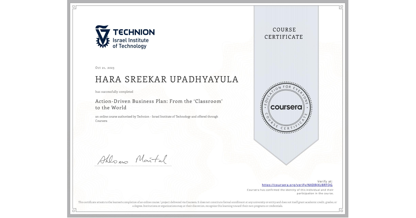 View certificate for HARA SREEKAR UPADHYAYULA , Action-Driven Business Plan: From the ‘Classroom’ to the World, an online non-credit course authorized by Technion - Israel Institute of Technology and offered through Coursera