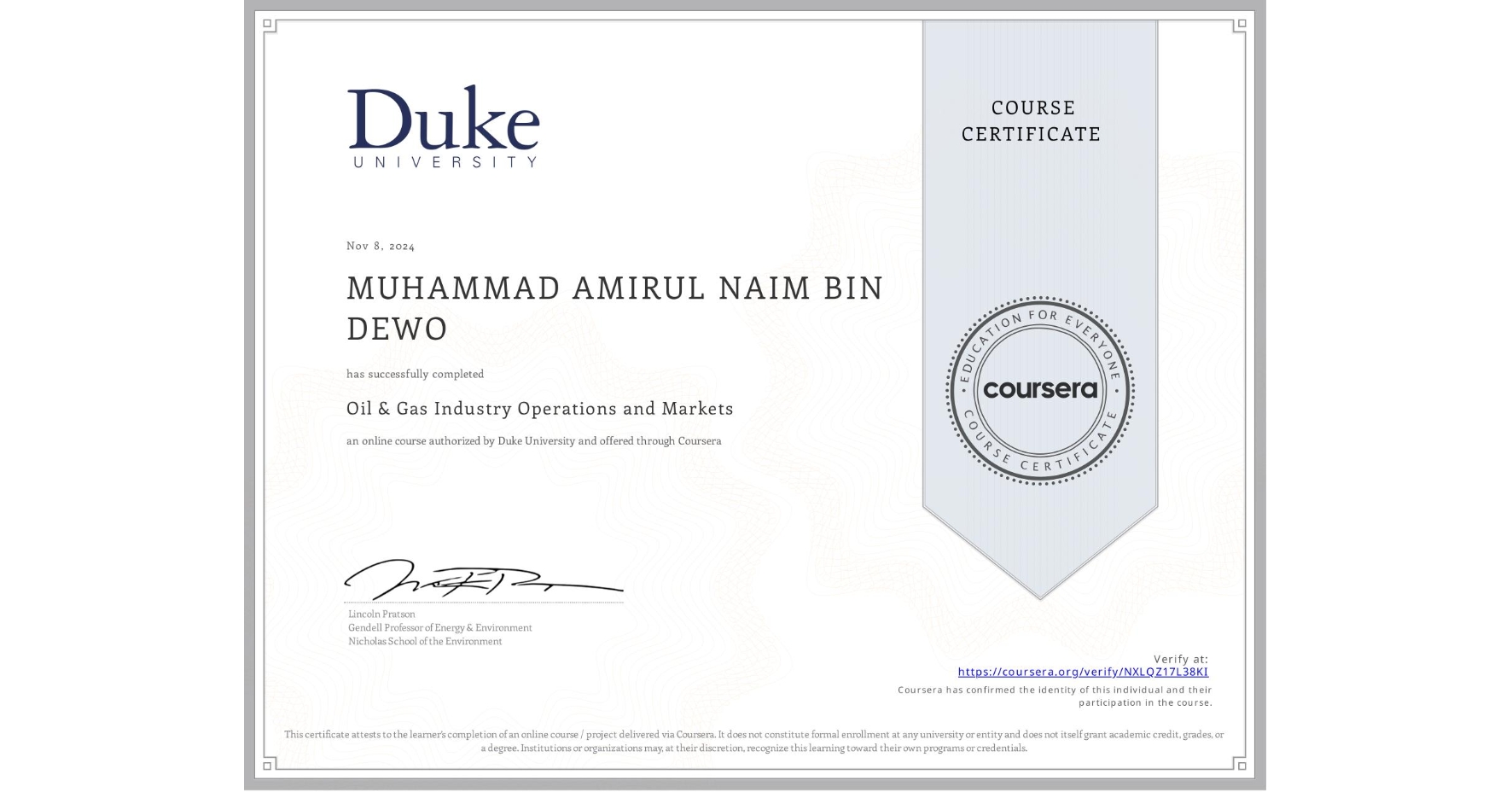 View certificate for MUHAMMAD AMIRUL NAIM BIN DEWO, Oil & Gas Industry Operations and Markets , an online non-credit course authorized by Duke University and offered through Coursera