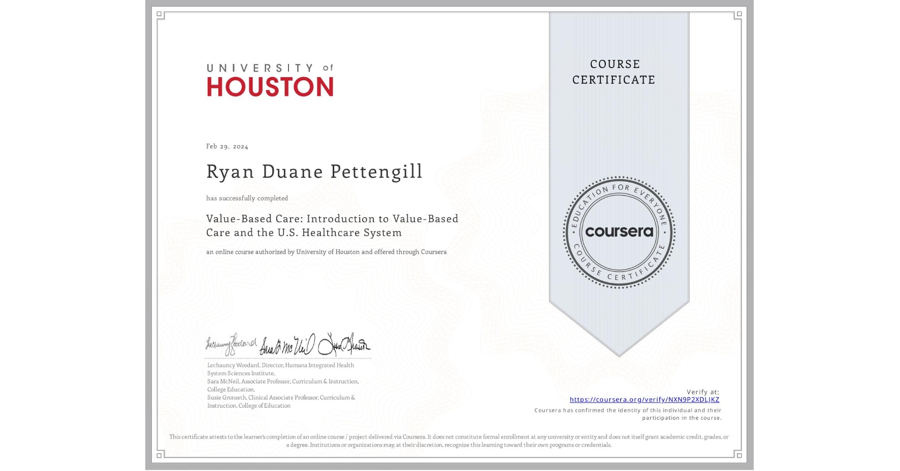 View certificate for Ryan Duane  Pettengill, Value-Based Care: Introduction to Value-Based Care and the U.S. Healthcare System, an online non-credit course authorized by University of Houston and offered through Coursera