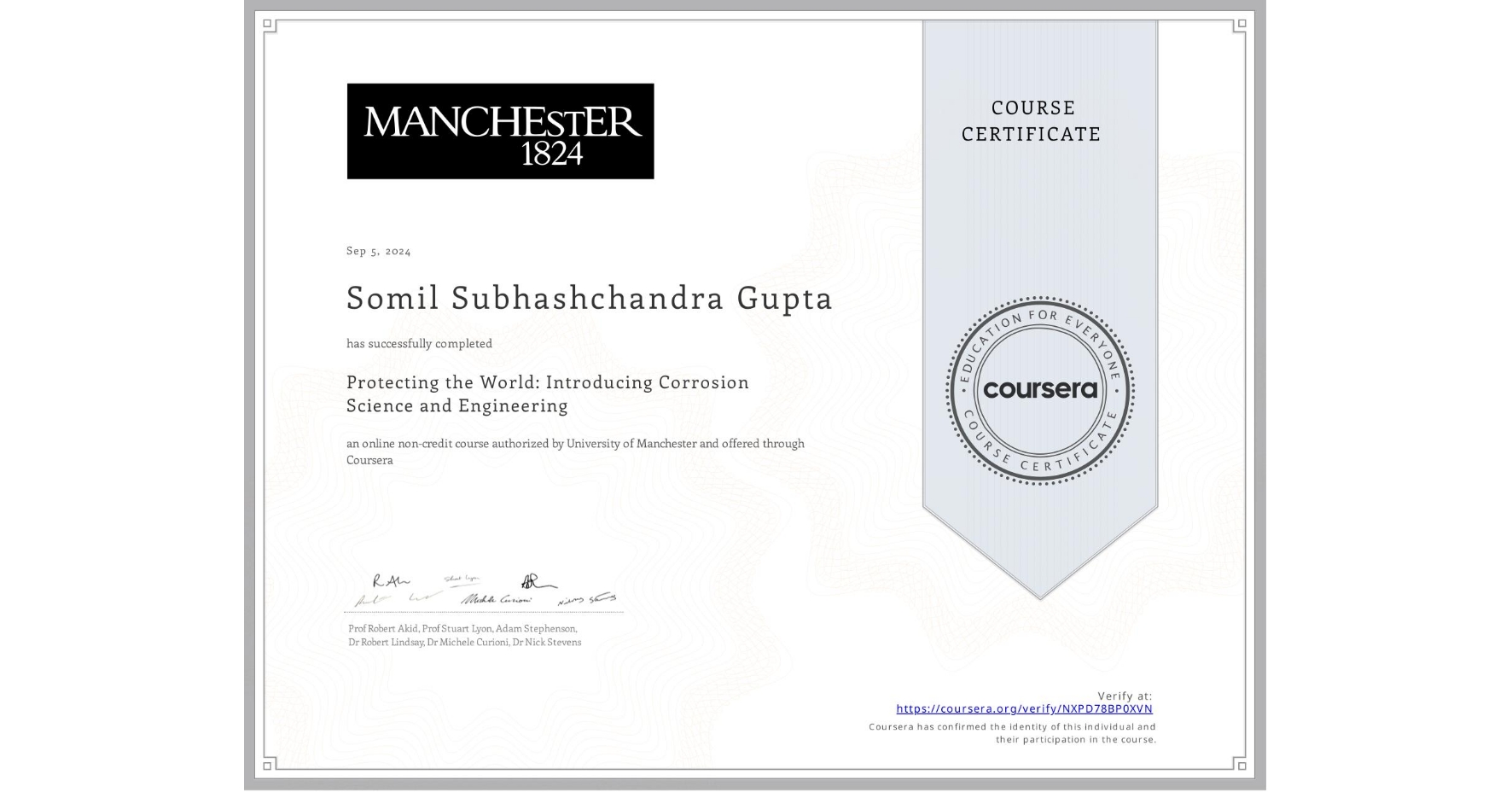 View certificate for Somil Subhashchandra Gupta, Protecting the World: Introducing Corrosion Science and Engineering, an online non-credit course authorized by University of Manchester and offered through Coursera