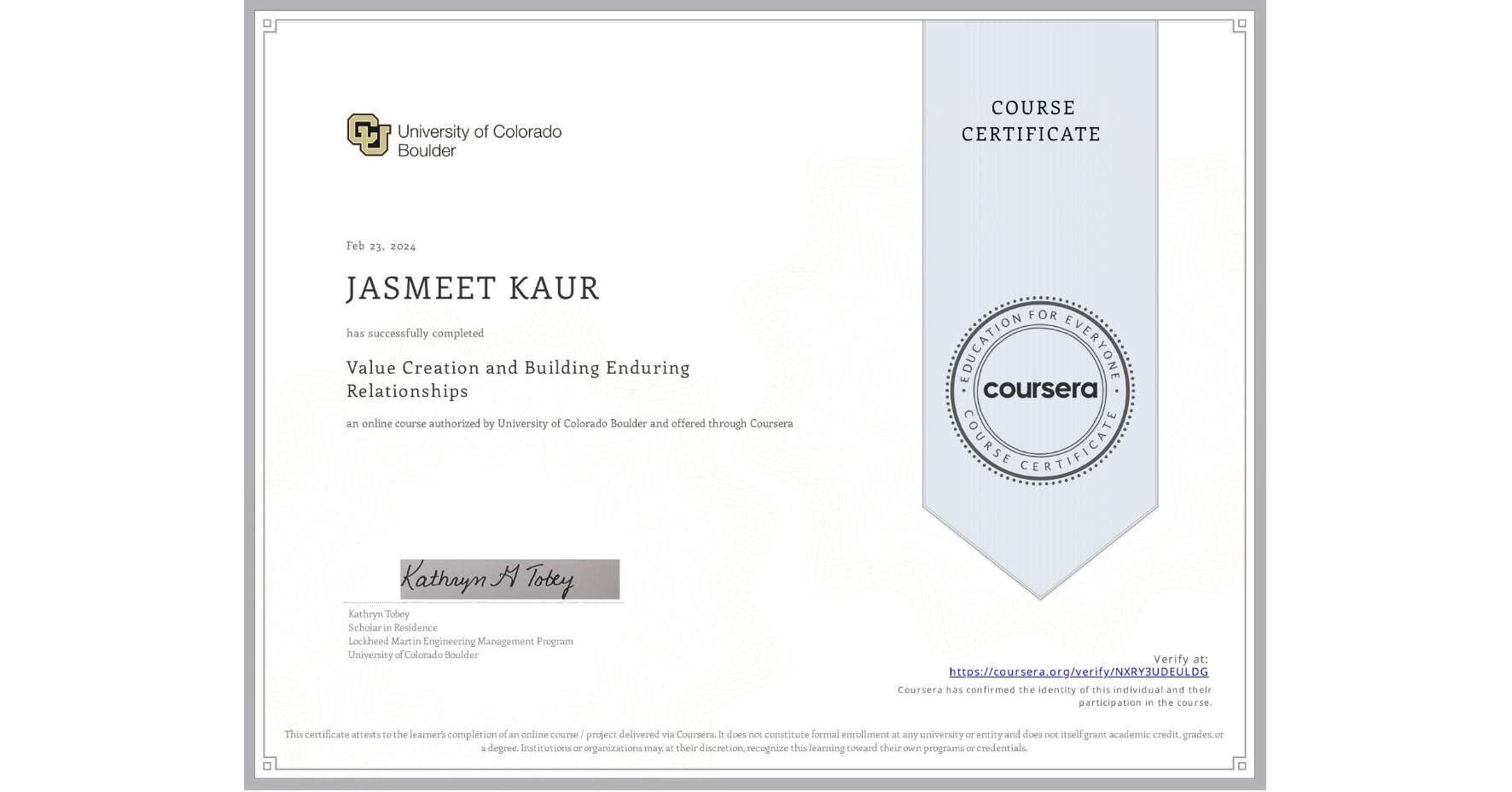 View certificate for JASMEET KAUR, Value Creation and Building Enduring Relationships, an online non-credit course authorized by University of Colorado Boulder and offered through Coursera