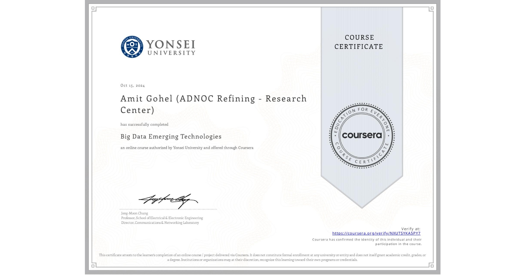 View certificate for Amit Gohel (ADNOC Refining - Research Center), Big Data Emerging Technologies, an online non-credit course authorized by Yonsei University and offered through Coursera