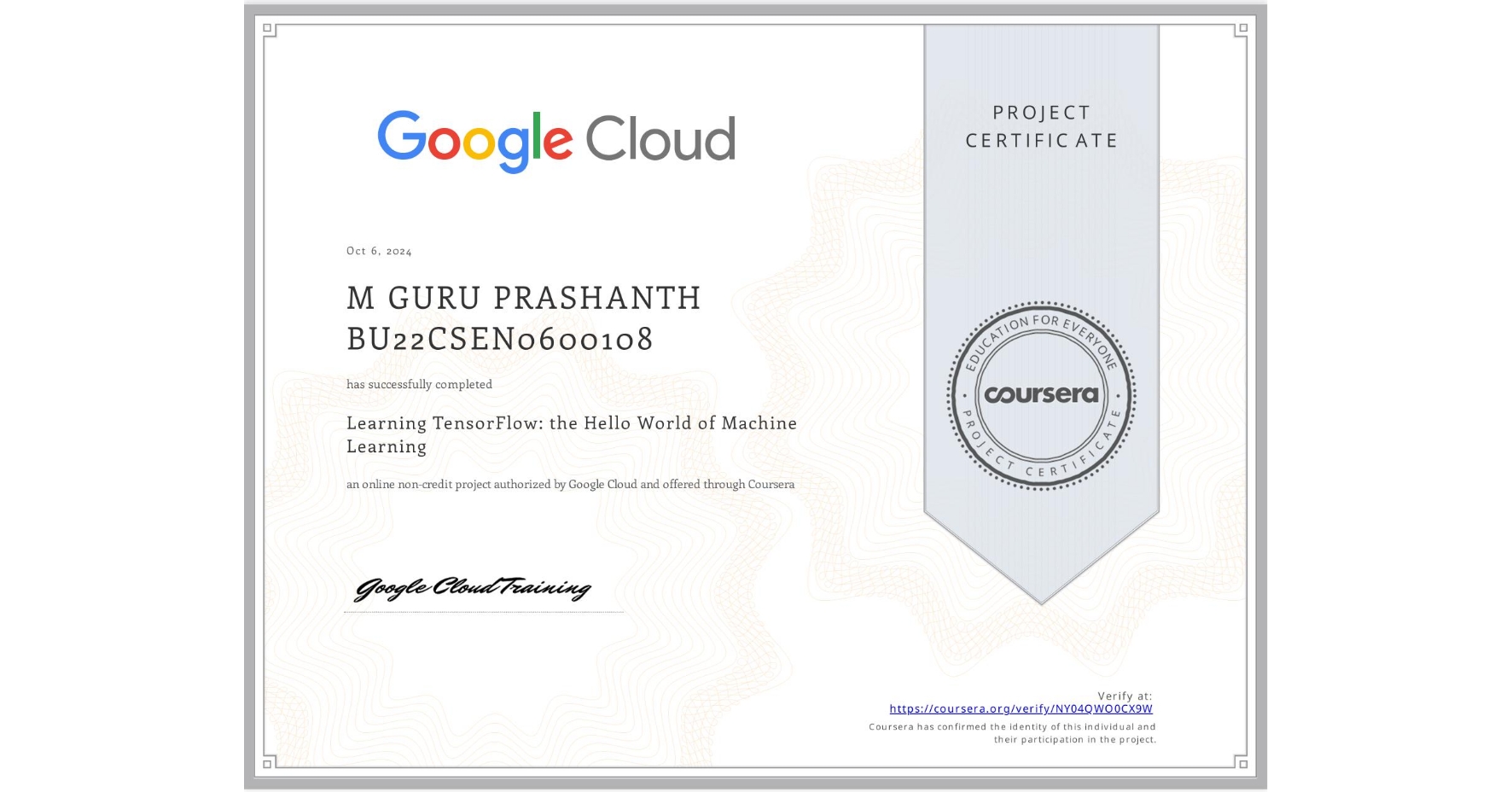 View certificate for M GURU PRASHANTH BU22CSEN0600108, Learning TensorFlow: the Hello World of Machine Learning, an online non-credit course authorized by Google Cloud and offered through Coursera