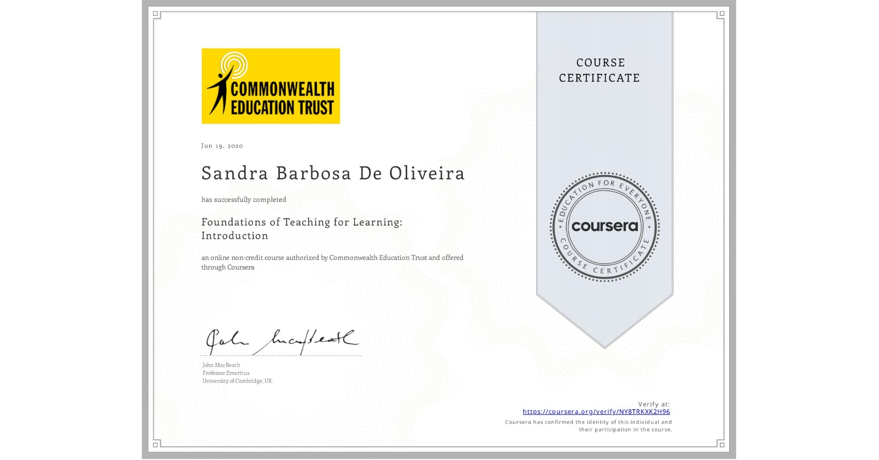 View certificate for Sandra Barbosa De Oliveira, Foundations of Teaching for Learning: Introduction, an online non-credit course authorized by Commonwealth Education Trust and offered through Coursera