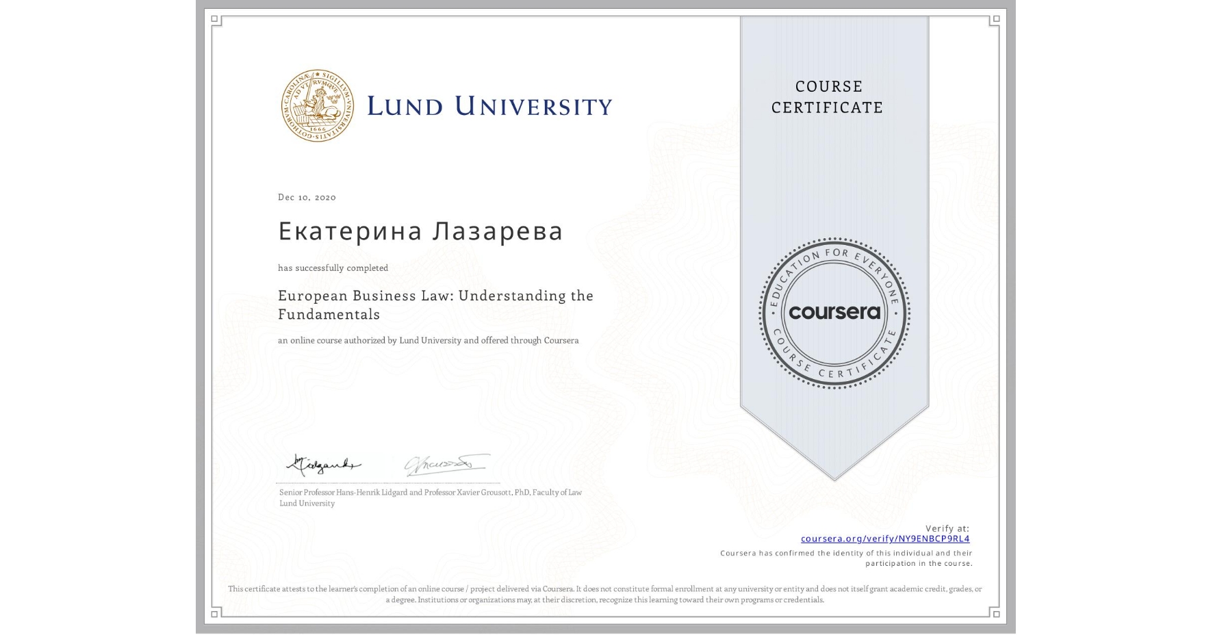 View certificate for Екатерина Лазарева, European Business Law: Understanding the Fundamentals, an online non-credit course authorized by Lund University and offered through Coursera
