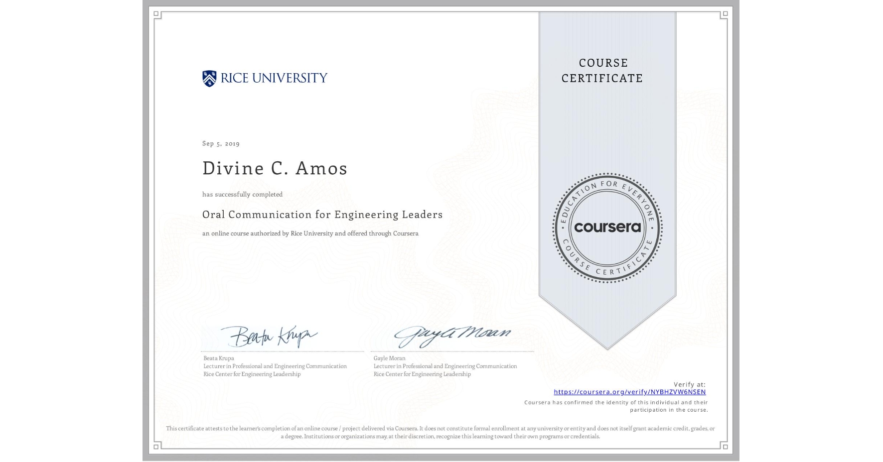 View certificate for Divine C. Amos, Oral Communication for Engineering Leaders, an online non-credit course authorized by Rice University and offered through Coursera