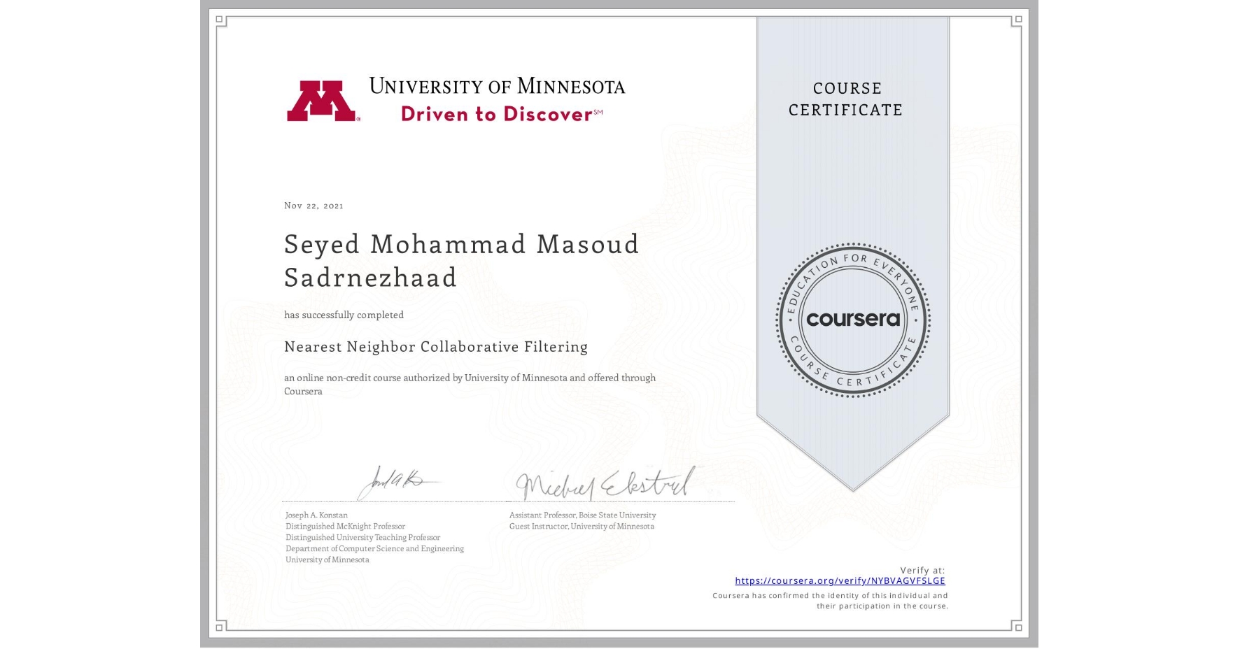 View certificate for Seyed Mohammad Masoud Sadrnezhaad, Nearest Neighbor Collaborative Filtering, an online non-credit course authorized by University of Minnesota and offered through Coursera
