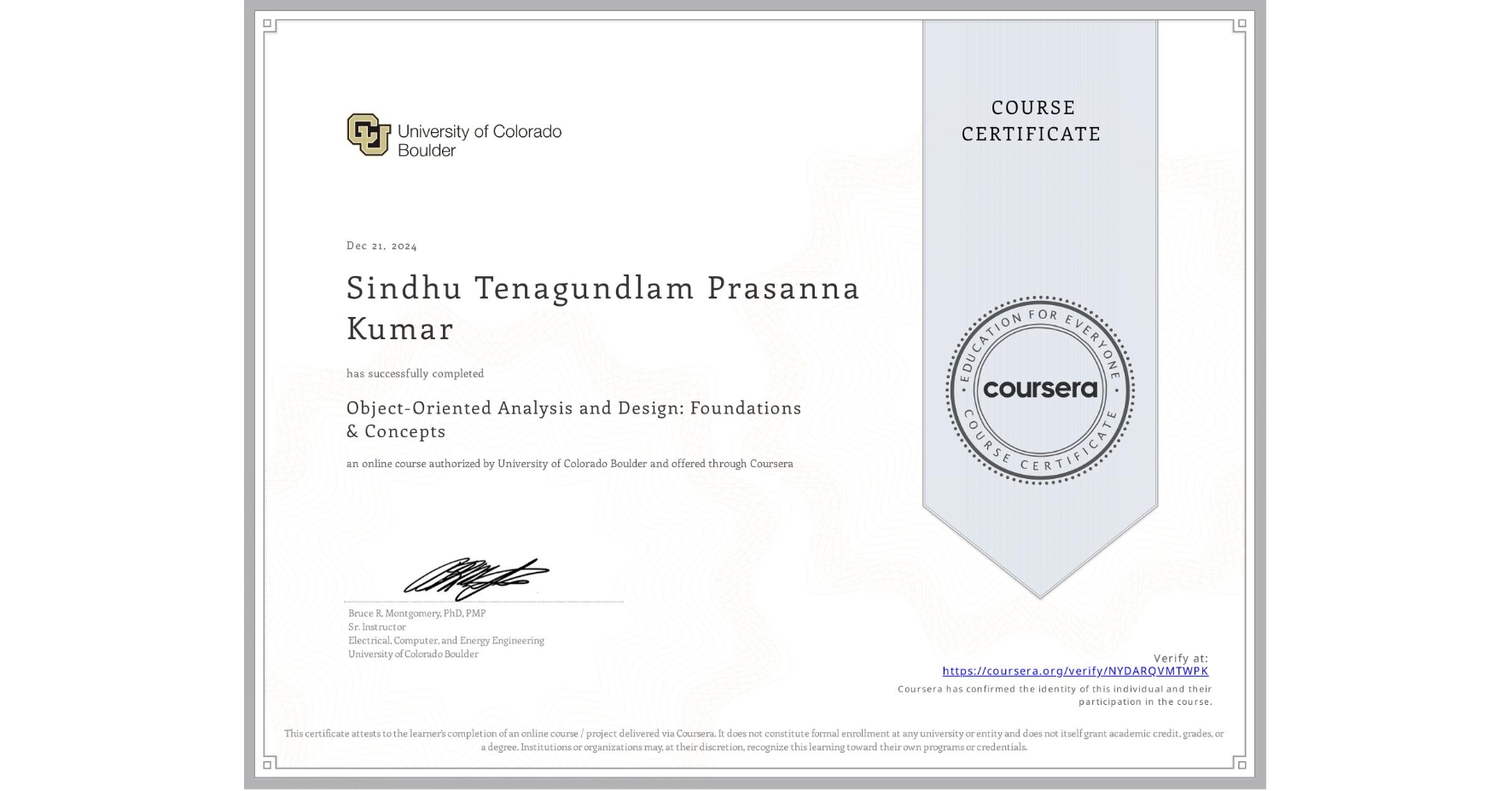 View certificate for Sindhu Tenagundlam Prasanna Kumar, Object-Oriented Analysis and Design: Foundations & Concepts, an online non-credit course authorized by University of Colorado Boulder and offered through Coursera