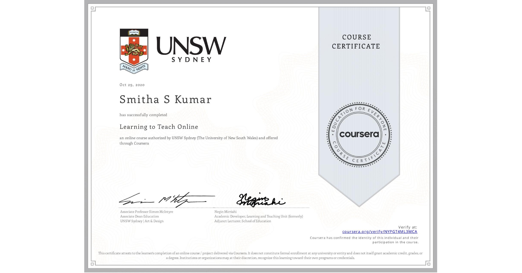 View certificate for Smitha S Kumar, Learning to Teach Online, an online non-credit course authorized by UNSW Sydney (The University of New South Wales) and offered through Coursera