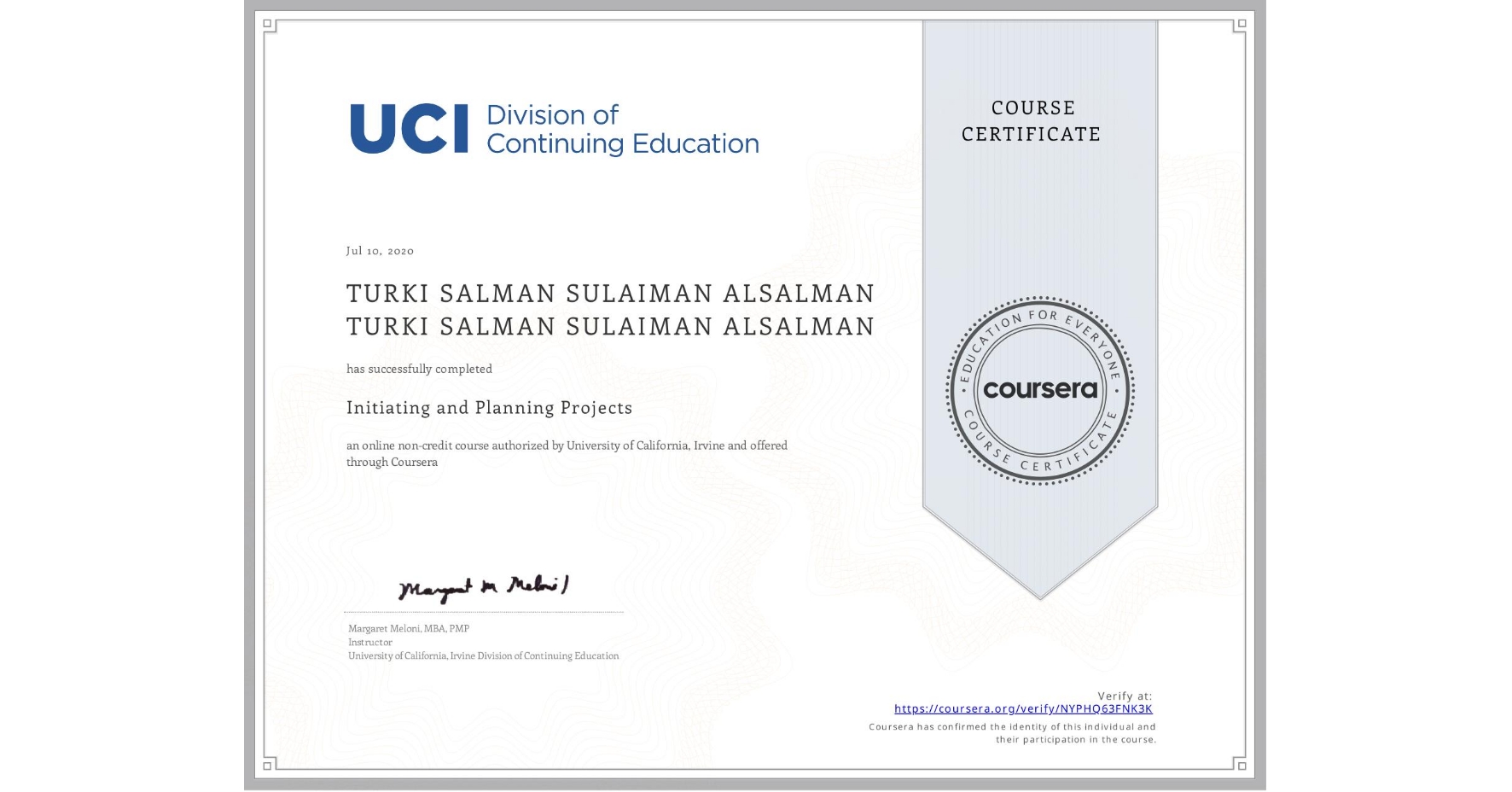 View certificate for TURKI SALMAN SULAIMAN ALSALMAN TURKI SALMAN SULAIMAN ALSALMAN, Initiating and Planning Projects, an online non-credit course authorized by University of California, Irvine and offered through Coursera