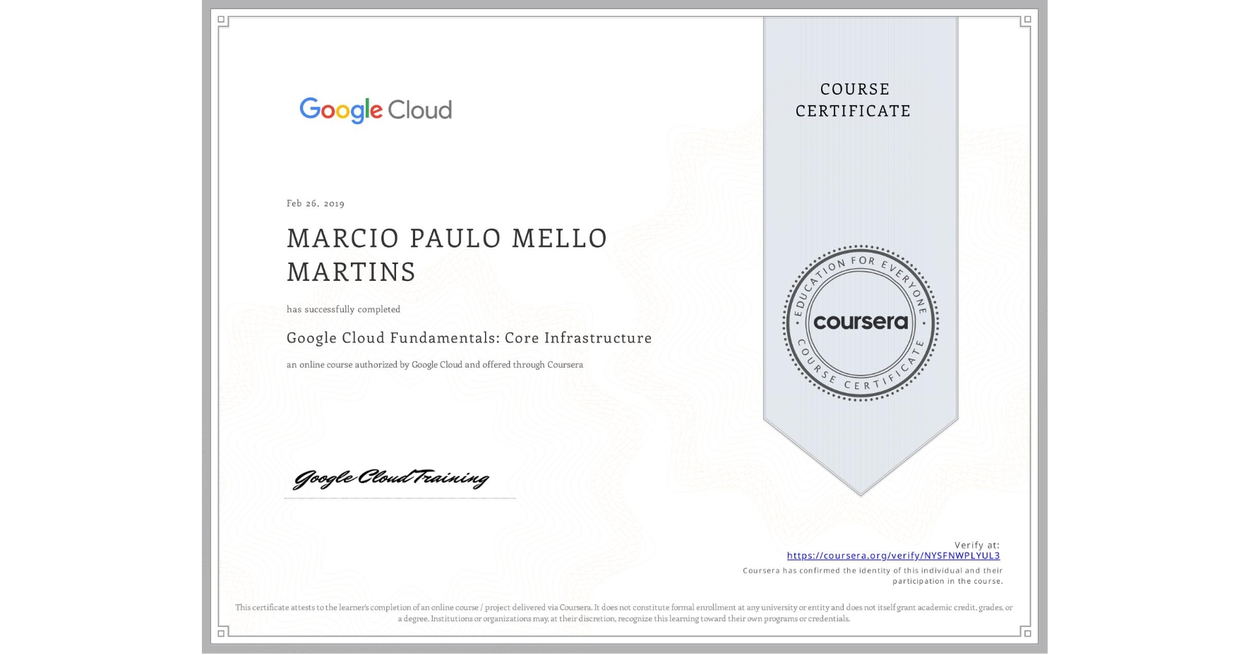 View certificate for MARCIO PAULO MELLO MARTINS, Google Cloud Fundamentals: Core Infrastructure, an online non-credit course authorized by Google Cloud and offered through Coursera