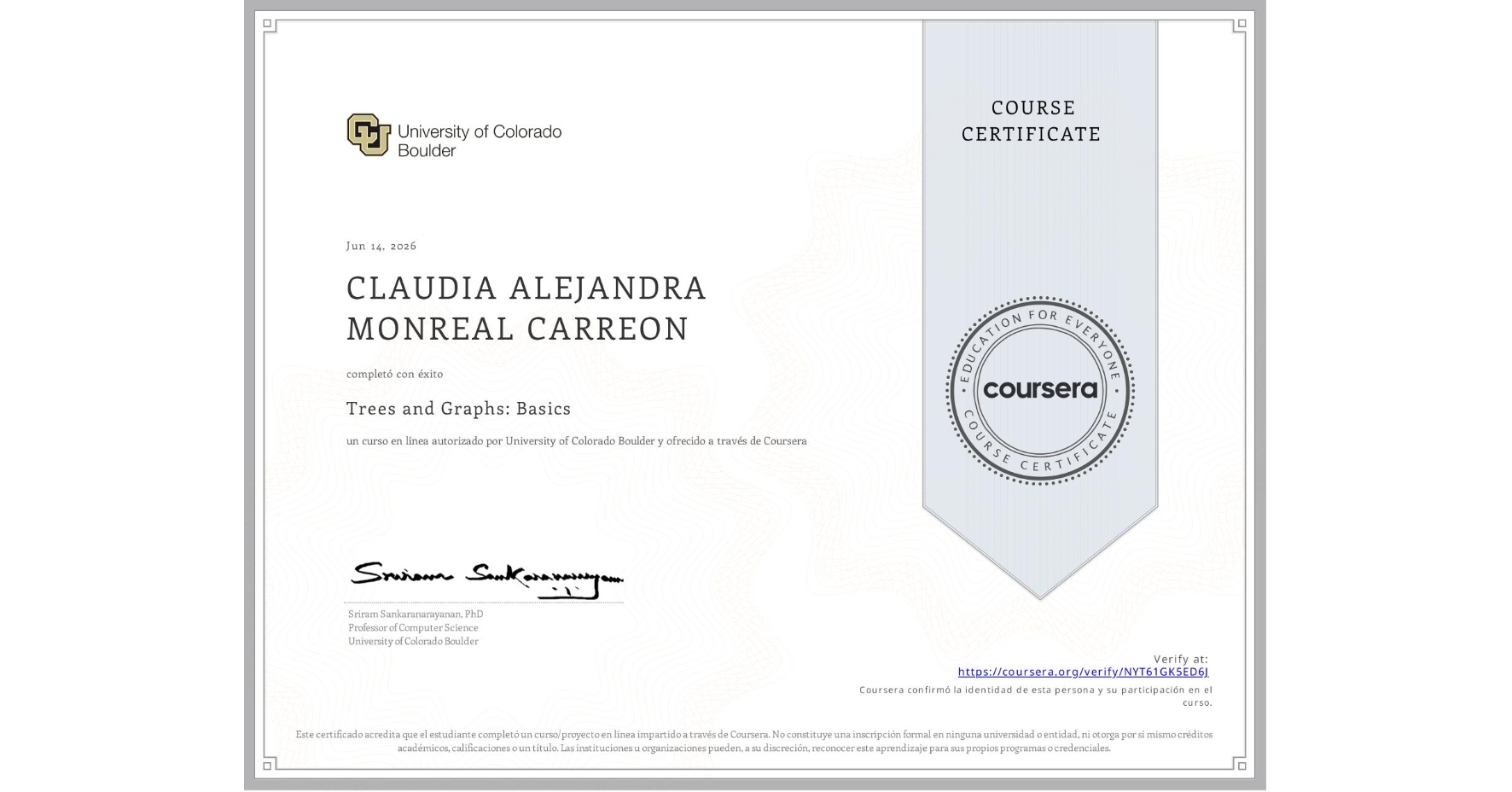 View certificate for CLAUDIA ALEJANDRA MONREAL CARREON, Trees and Graphs: Basics, an online non-credit course authorized by University of Colorado Boulder and offered through Coursera