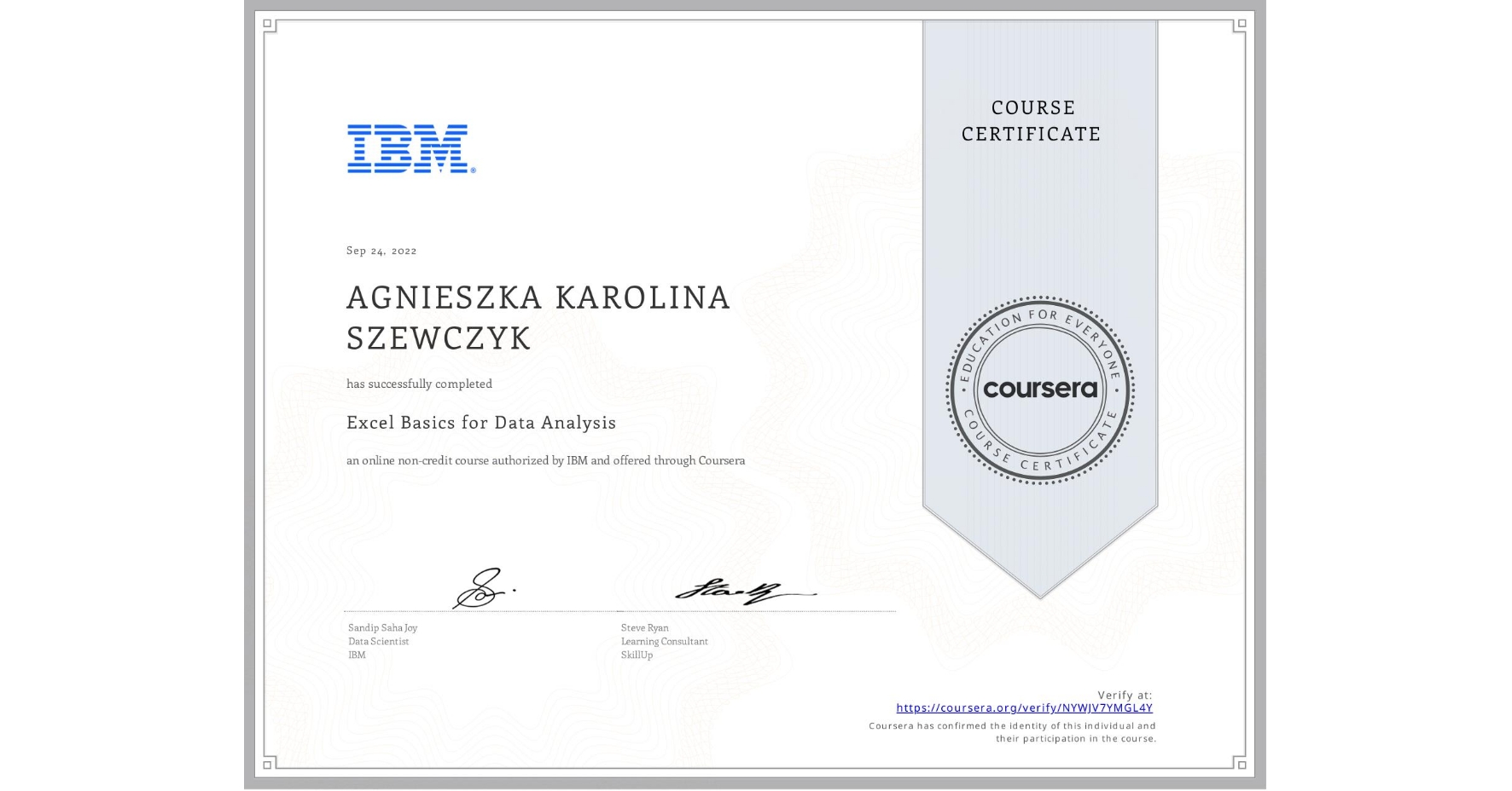 View certificate for AGNIESZKA KAROLINA  SZEWCZYK, Excel Basics for Data Analysis, an online non-credit course authorized by IBM and offered through Coursera