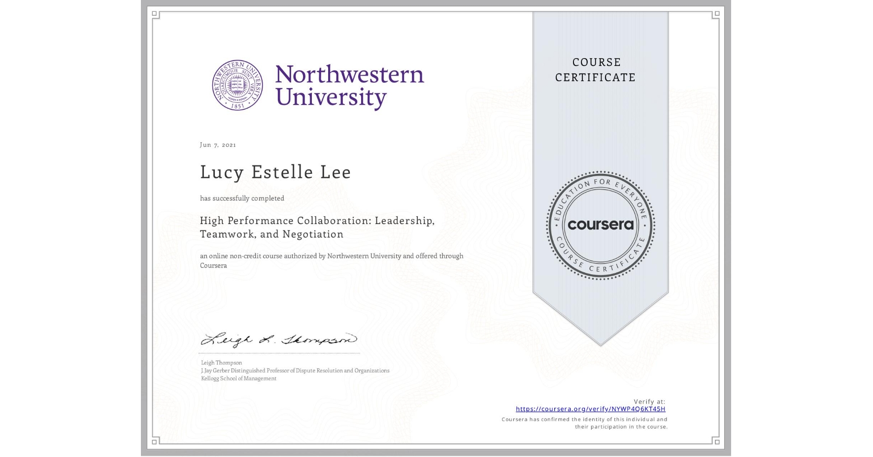 View certificate for Lucy Estelle Lee, High Performance Collaboration: Leadership, Teamwork, and Negotiation, an online non-credit course authorized by Northwestern University and offered through Coursera